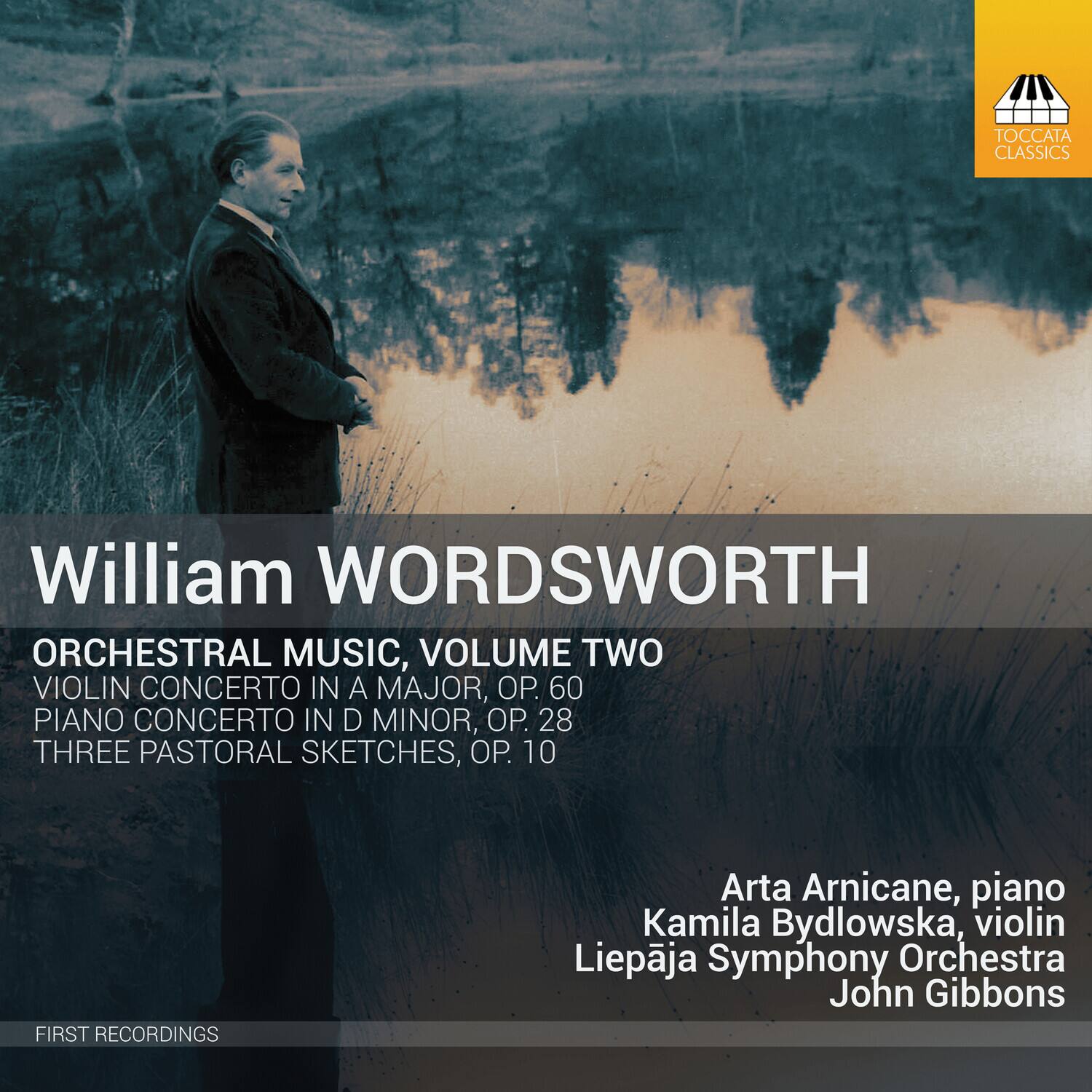 William WORDSWORTH

ORCHESTRAL MUSIC, VOLUME TWO

VIOLIN CONCERTO IN A MAJOR, OP. 60  
PIANO CONCERTO IN D MINOR, OP. 28  
THREE PASTORAL SKETCHES, OP. 10

FIRST RECORDINGS

Arta Arnica, piano  
Kamila Bydlowska, violin  
Liepāja Symphony Orchestra  
John Gibbons