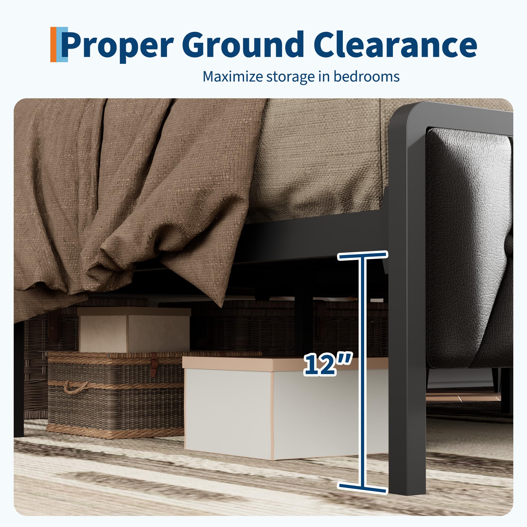 Proper Ground Clearance  
Maximize storage in bedrooms  

12"