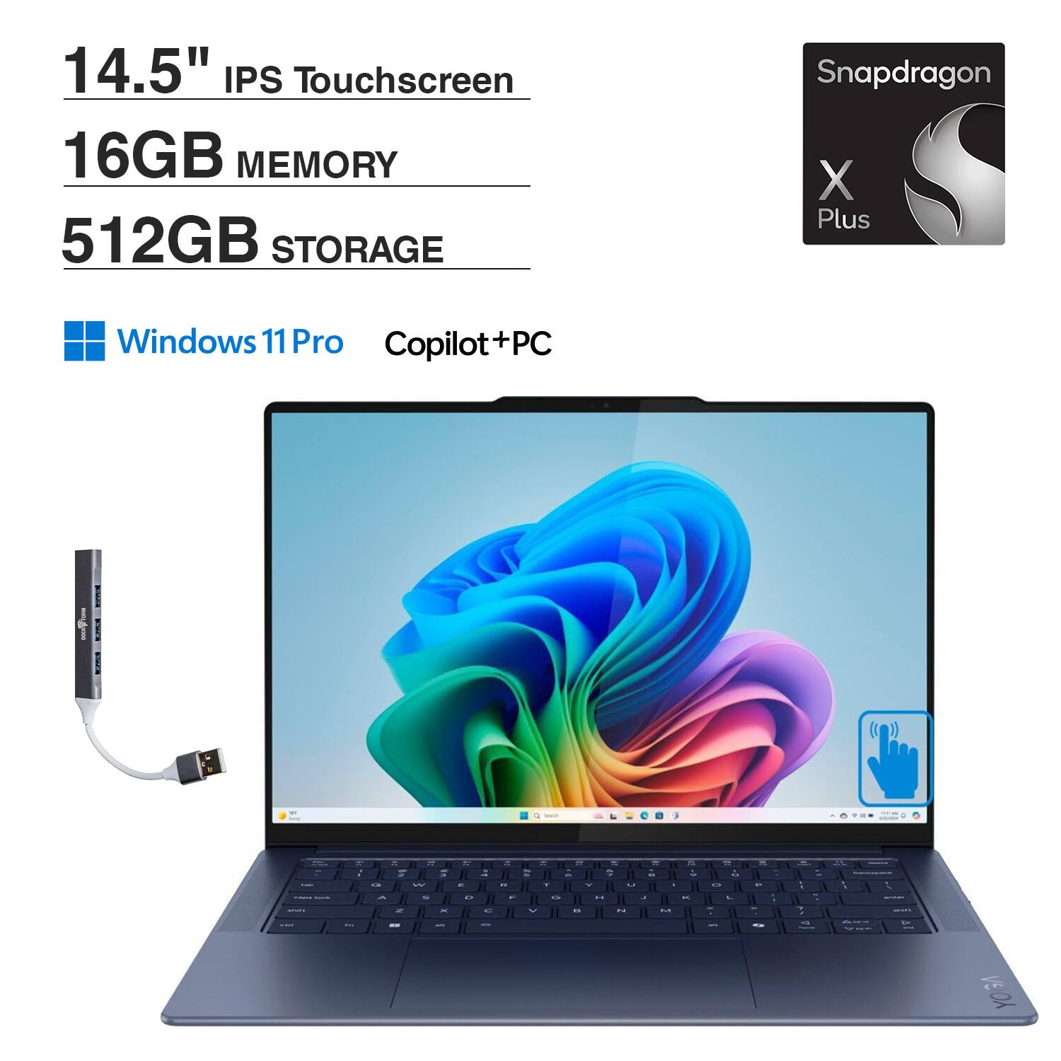 14.5" IPS Touchscreen  
16GB MEMORY  
512GB STORAGE  
Snapdragon X Plus  
Windows 11 Pro  
Copilot+PC