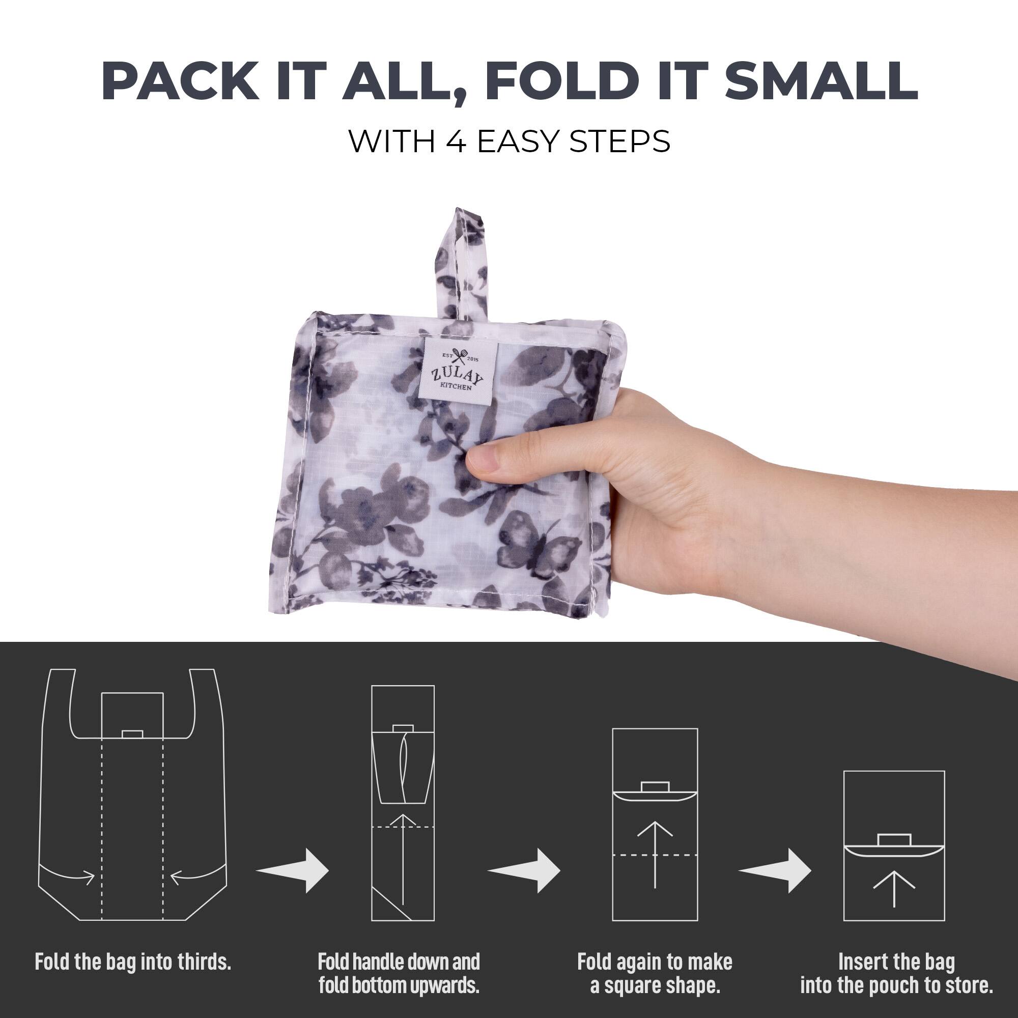 PACK IT ALL, FOLD IT SMALL WITH 4 EASY STEPS

20% ZULAY KITCHEN

Fold the bag into thirds.
Fold handle down and fold bottom upwards.
Fold again to make a square shape.
Insert the bag into the pouch to store.