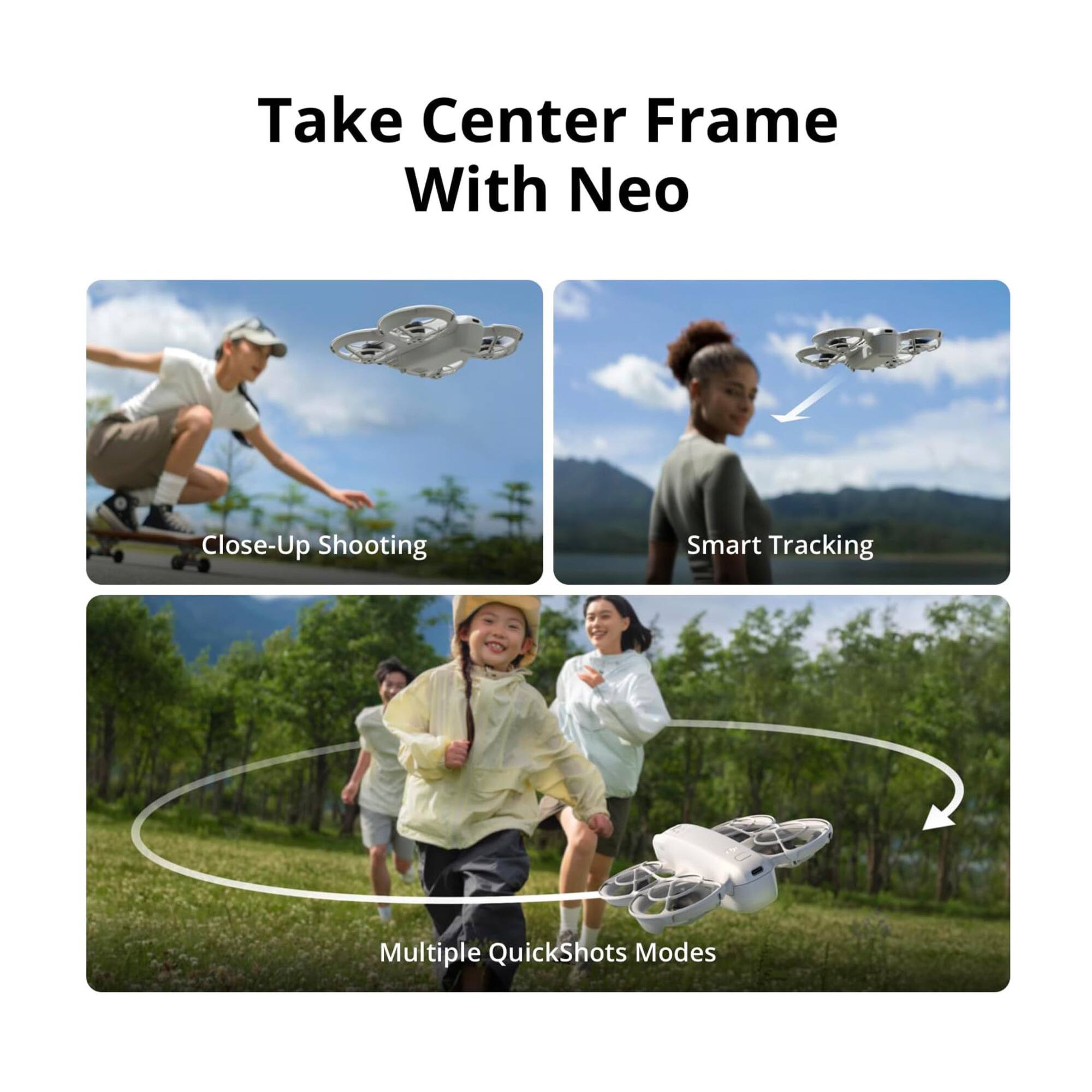 Take Center Frame With Neo

- Close-Up Shooting
- Smart Tracking
- Multiple QuickShots Modes