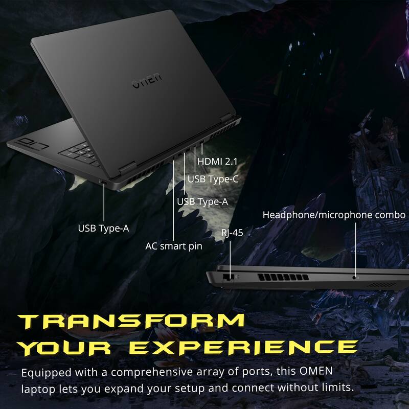 ONEn C HDMI 2.1 USB Type-C USB Type-A USB Type-A Headphone/microphone combo RJ-45 AC smart pin TRANSFORM YOUR EXPERIENCE Equipped with a comprehensive array of ports, this OMEN laptop lets you expand your setup and connect without limits.