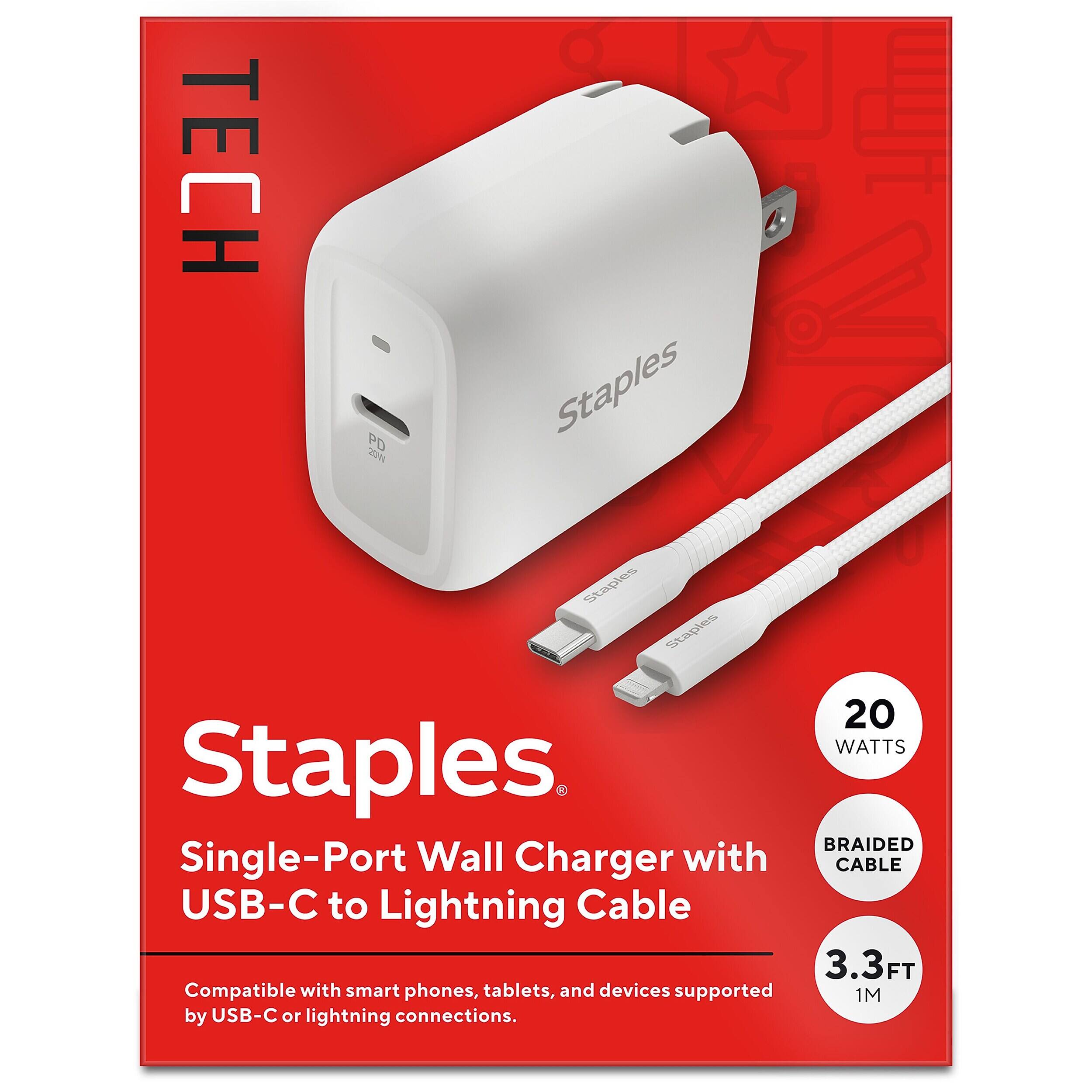 TECH PD 2011 Staples

Staples Single-Port Wall Charger with USB-C to Lightning Cable

20 WATTS

BRAIDED CABLE

3.3FT 1M

Compatible with smart phones, tablets, and devices supported by USB-C or lightning connections.