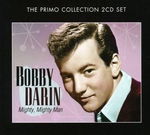 THE PRIMO COLLECTION 2CD SET

BOBBY DARIN
Mighty, Mighty Man