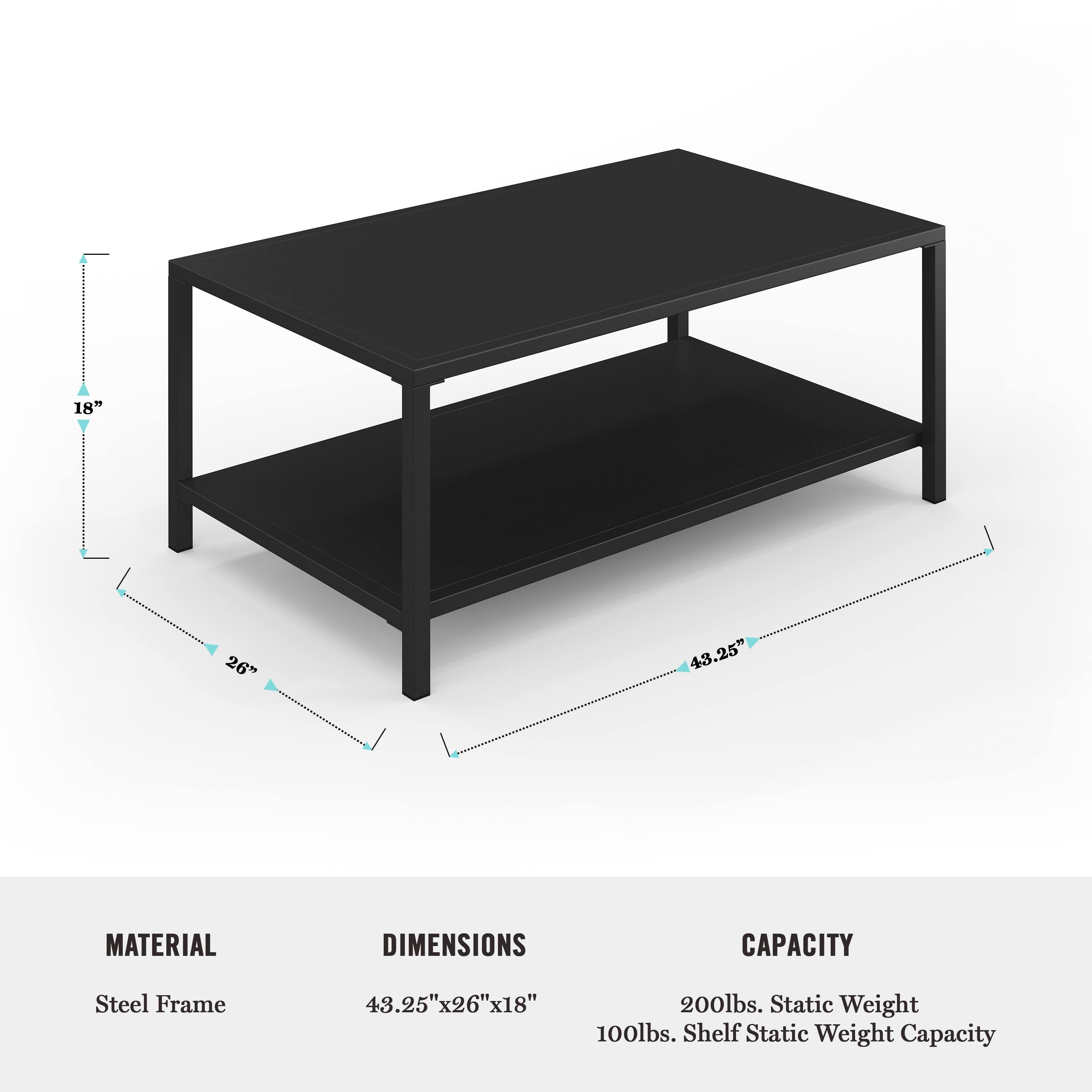Material: Steel Frame
Dimensions: 43.25" x 26" x 18"
Capacity: 200lbs Static Weight
Shelf Static Weight Capacity: 100lbs