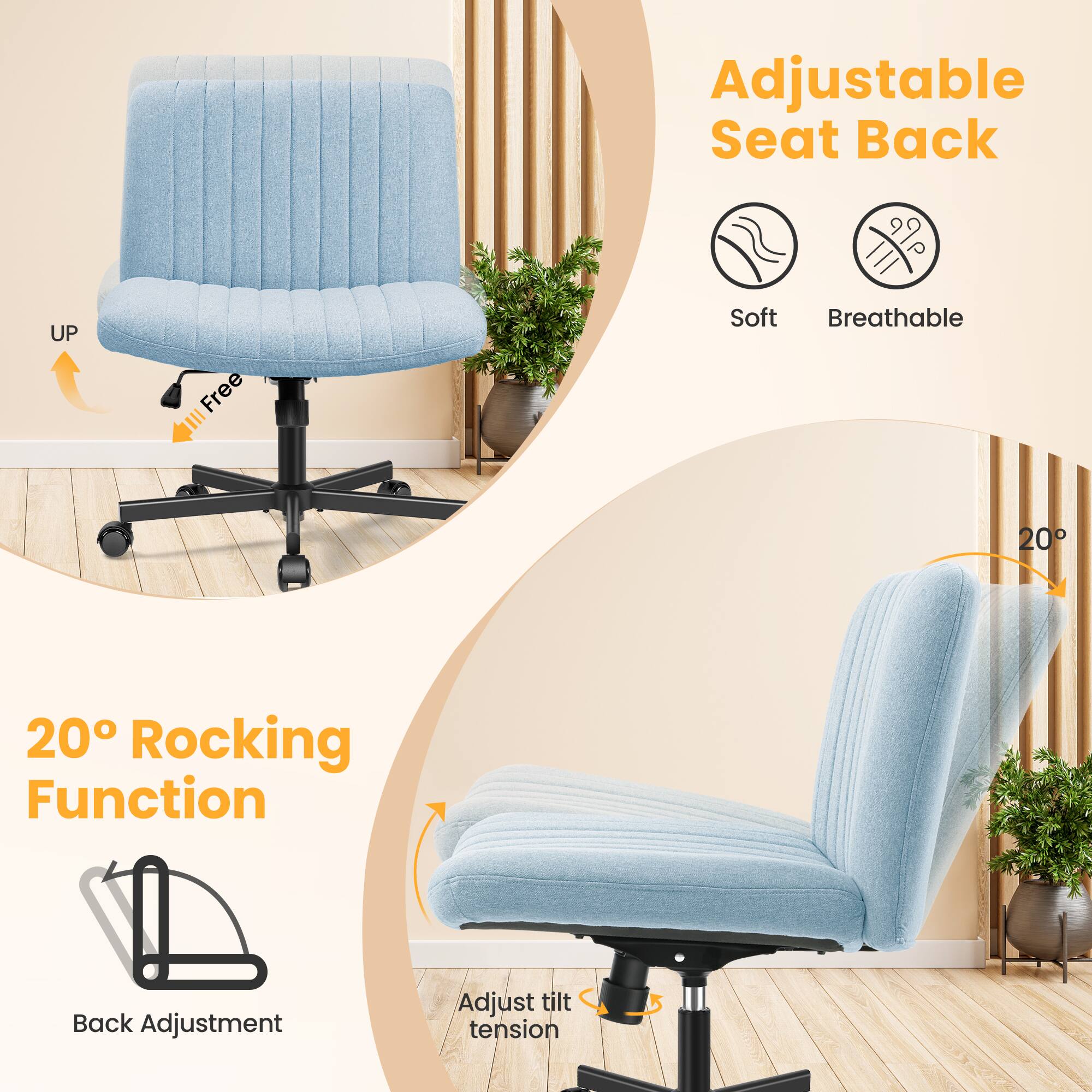Adjustable Seat Back  
UP Free  
Soft Breathable  
20° Rocking Function  
Back Adjustment  
Adjust tilt tension