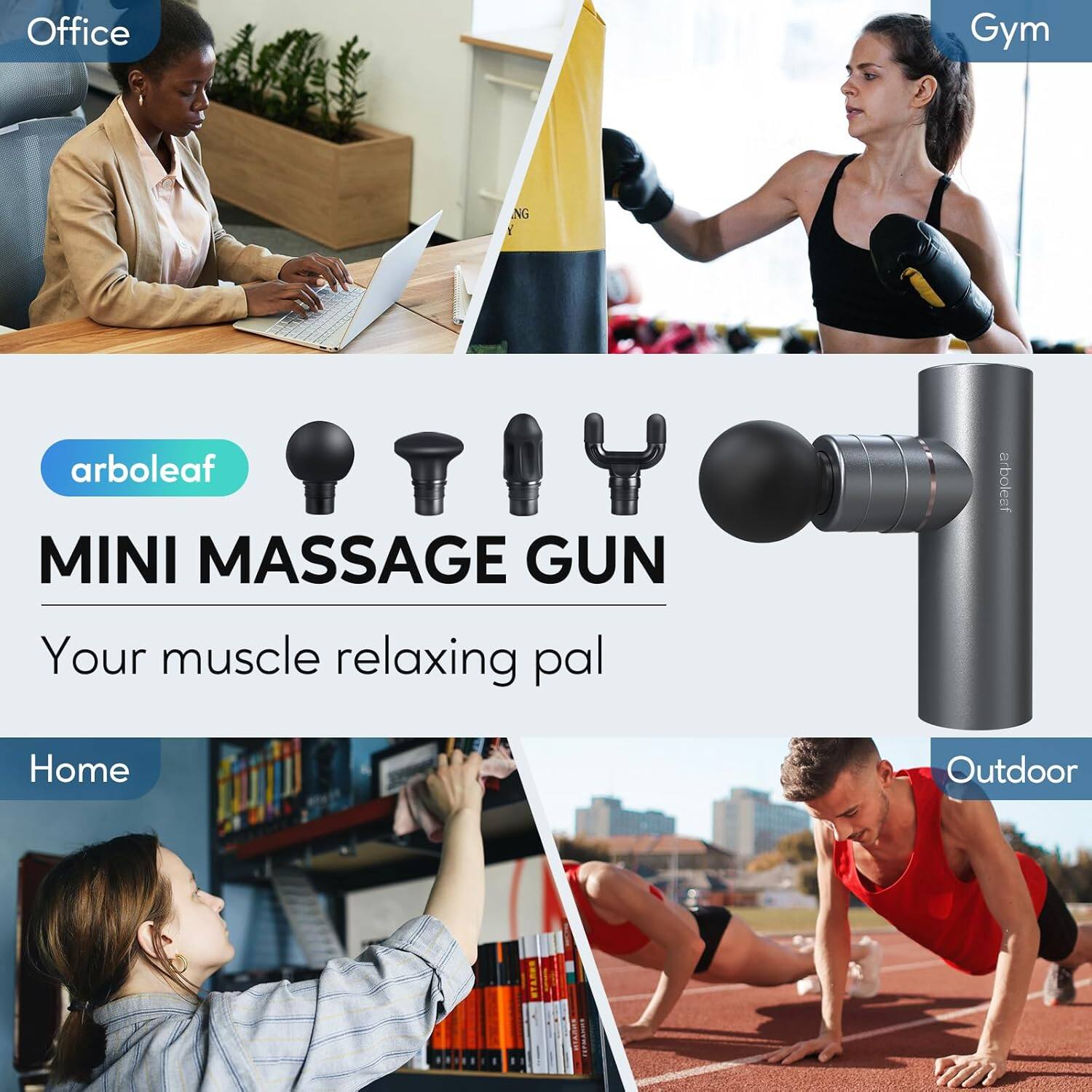 Office
Gym
Home
Outdoor
arboleaf
MINI MASSAGE GUN
Your muscle relaxing pal