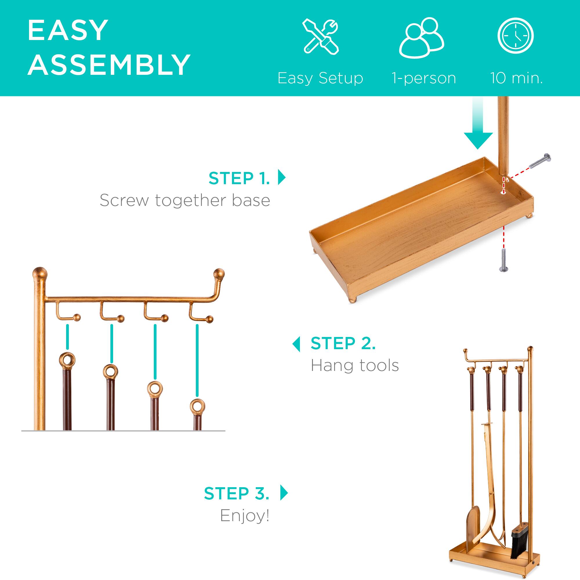 EASY ASSEMBLY

Easy Setup
1-person
10 min.

STEP 1. Screw together base
STEP 2. Hang tools
STEP 3. Enjoy!