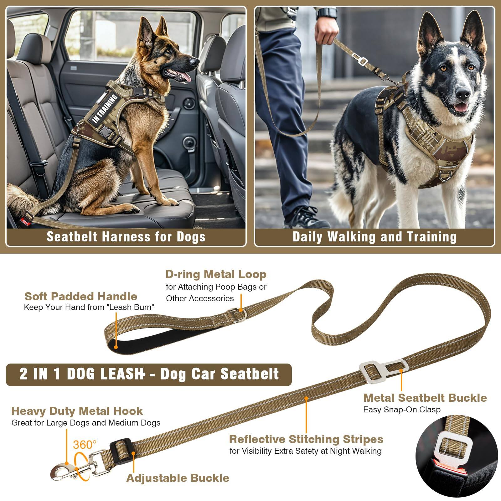 **INTRAINING Seatbelt Harness for Dogs**

- **Seatbelt Harness for Dogs**
- **Daily Walking and Training**

**Features:**

- **D-ring Metal Loop** for Attaching Poop Bags or Other Accessories
- **Soft Padded Handle** to Keep Your Hand from "Leash Burn"
- **2 IN 1 DOG LEASH - Dog Car Seatbelt**
  - **Heavy Duty Metal Hook** Great for Large Dogs and Medium Dogs
  - **360°** Adjustable Buckle
  - **Reflective Stitching Stripes** for Visibility, Extra Safety at Night Walking
  - **Metal Seatbelt Buckle** Easy Snap-On Clasp

**Additional Details:**

- **Reflective Stitching Stripes** for Visibility, Extra Safety at Night Walking