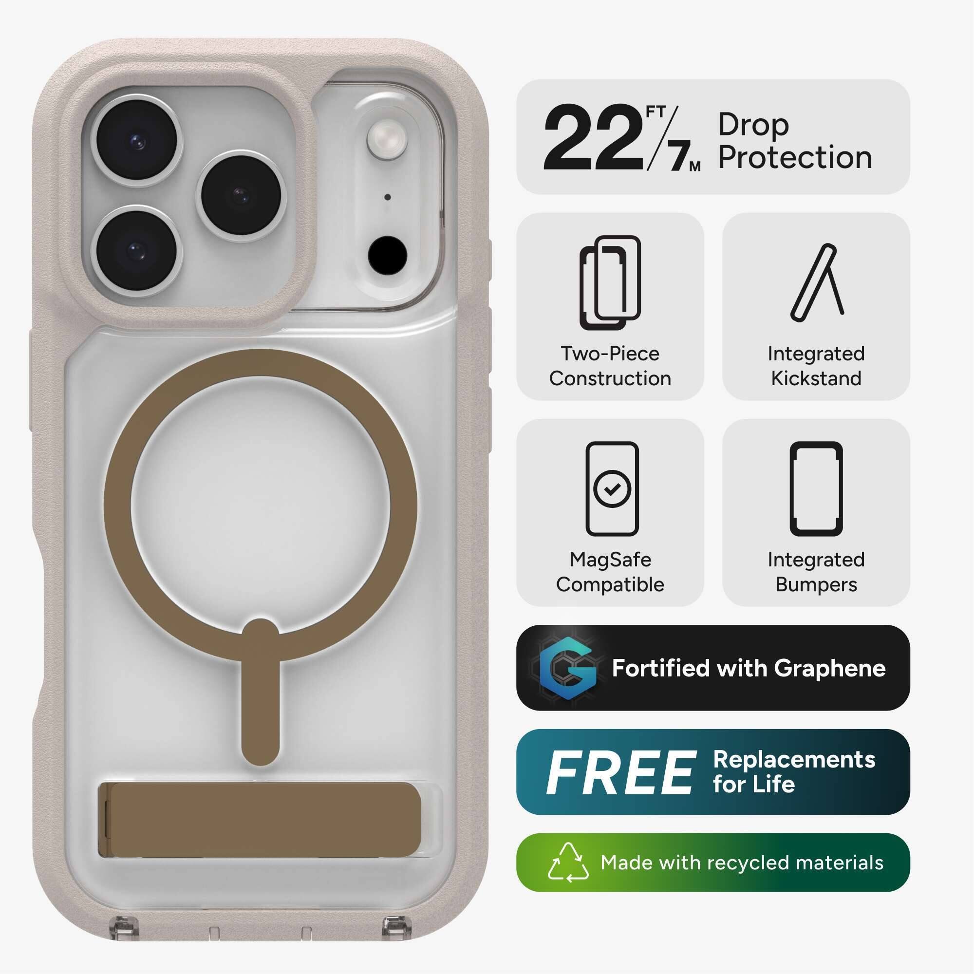 - 22 FT / 7 M Drop Protection
- Two-Piece Construction
- Integrated Kickstand
- MagSafe Compatible
- Integrated Bumpers
- Fortified with Graphene
- FREE Replacements for Life
- Made with recycled materials