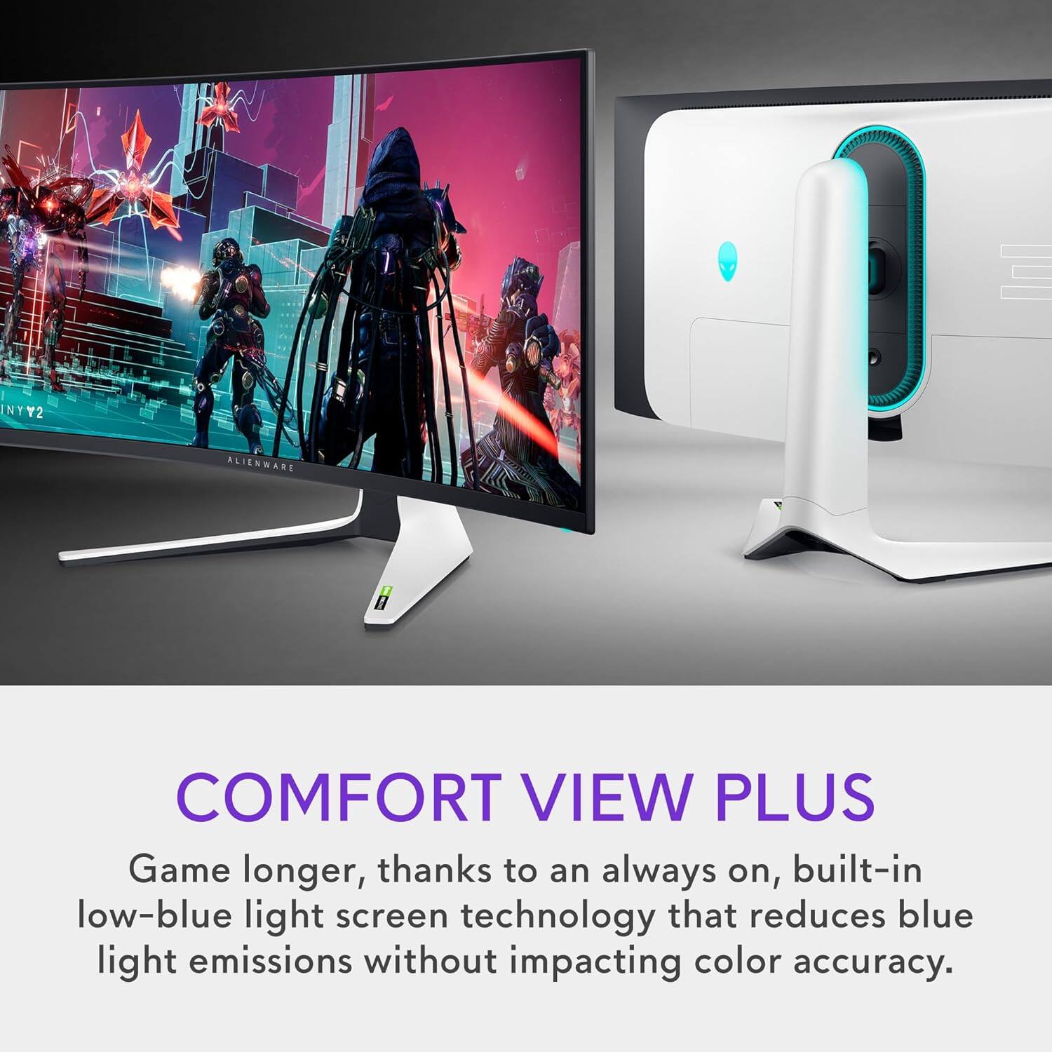**COMFORT VIEW PLUS**

Game longer, thanks to an always on, built-in low-blue light screen technology that reduces blue light emissions without impacting color accuracy.