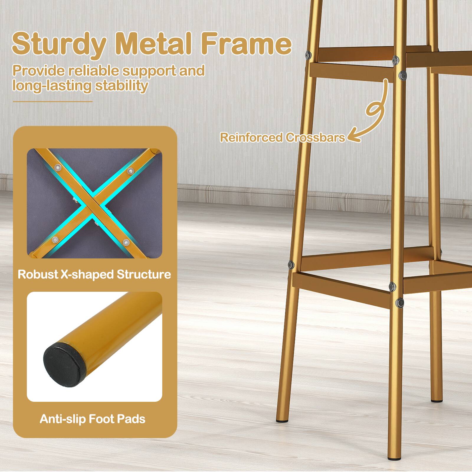 Sturdy Metal Frame  
Provide reliable support and long-lasting stability  

Reinforced Crossbars  

Robust X-shaped Structure  

Anti-slip Foot Pads