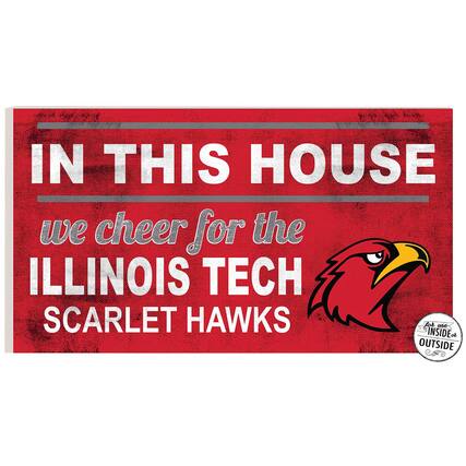 IN THIS HOUSE
we cheer for the
ILLINOIS TECH
SCARLET HAWKS
for use INSIDE or OUTSIDE
