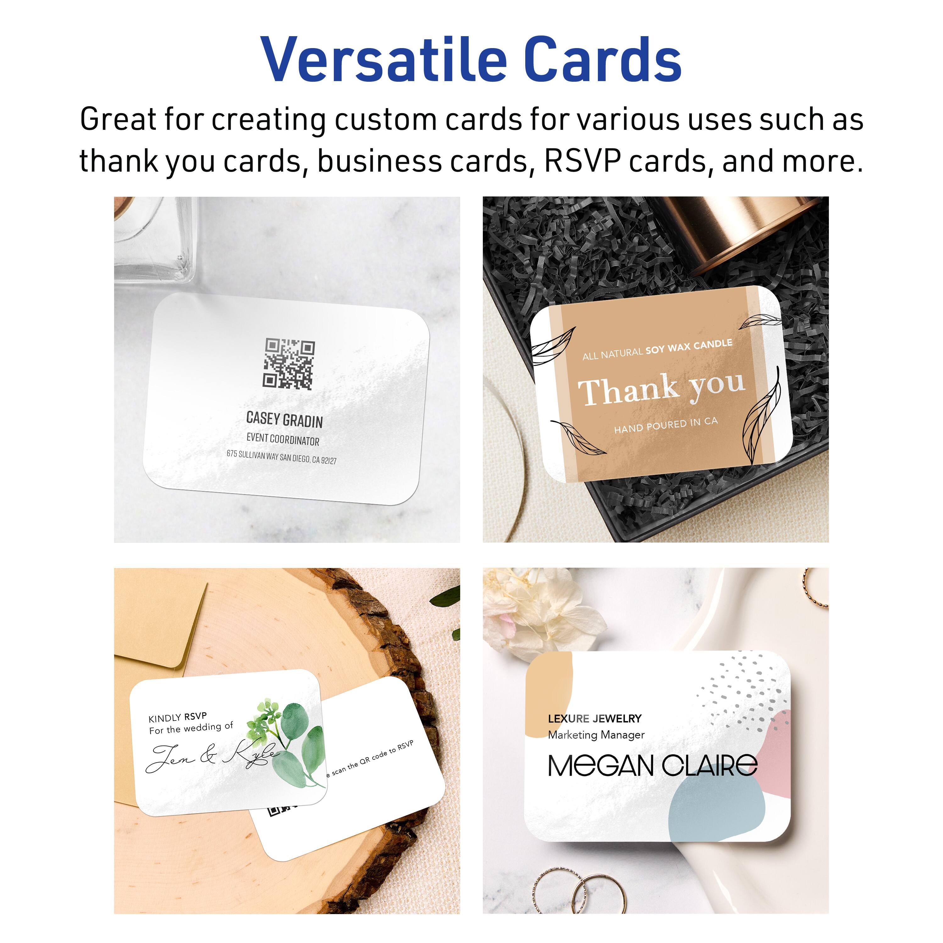 Versatile Cards

Great for creating custom cards for various uses such as thank you cards, business cards, RSVP cards, and more.

CASEY GRADIN  
EVENT COORDINATOR  
675 SULLIVAN WAY, SAN GABRIEL, CA 92271

ALL NATURAL SOY WAX CANDLE  
Thank you  
HAND POURED IN CA

KINDLY RSVP  
For the wedding of  
Jem & Kgl

LEXURE JEWELRY  
Marketing Manager  
MEGAN CLAIRE
