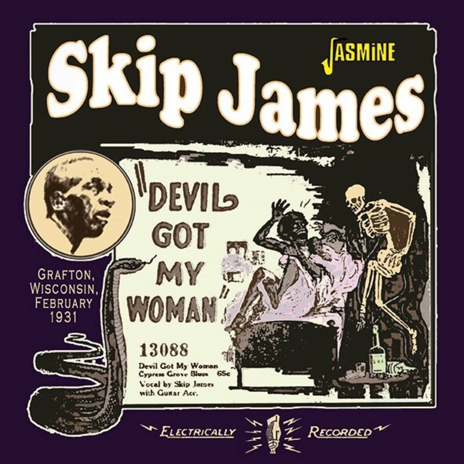 Sure, here is the corrected and grouped text from the image:

---

**JASMINE**

**Skip James**

**"DEVIL GOT MY WOMAN"**

**GRAFTON, WISCONSIN, FEBRUARY 1931**

**13088**

**Devil Got My Woman**  
**Cypress Grove Blues**  
**65¢**

**Vocal by Skip James with Guitar Acc.**

**ELECTRICALLY RECORDED**

---
