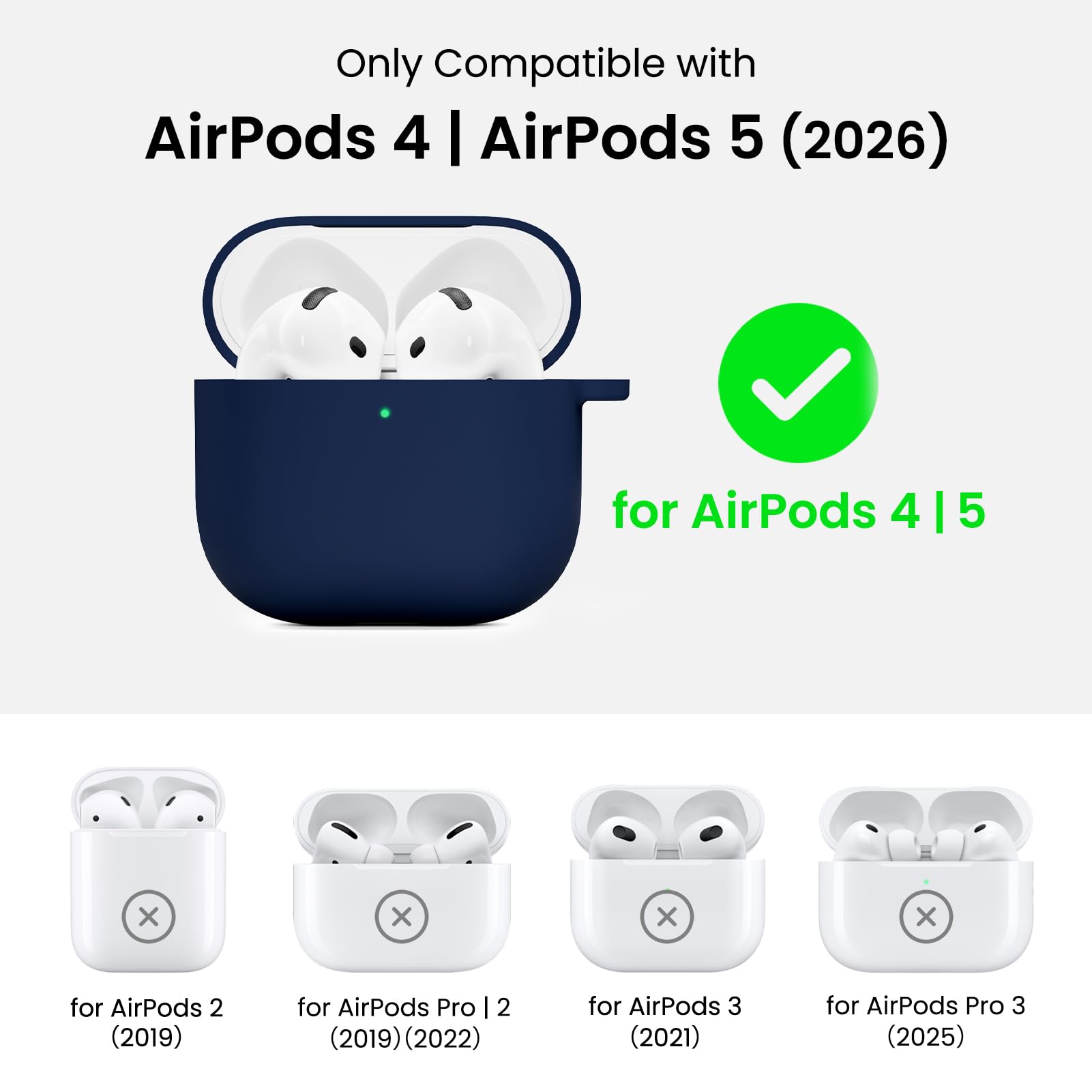 Only Compatible with AirPods 4 | AirPods 5 (2026)

for AirPods 4 | 5

for AirPods 2 (2019)

for AirPods Pro 2 (2019) (2022)

for AirPods 3 (2021)

for AirPods Pro 3 (2025)