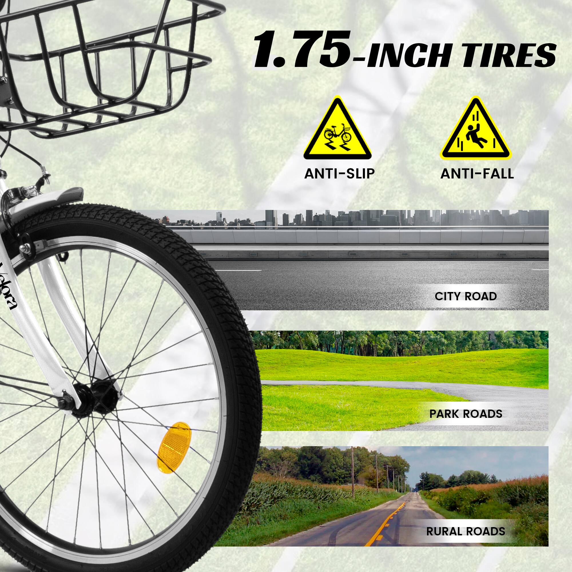 1.75-INCH TIRES  
ANTI-SLIP  
ANTI-FALL  

CITY ROAD  
PARK ROADS  
RURAL ROADS