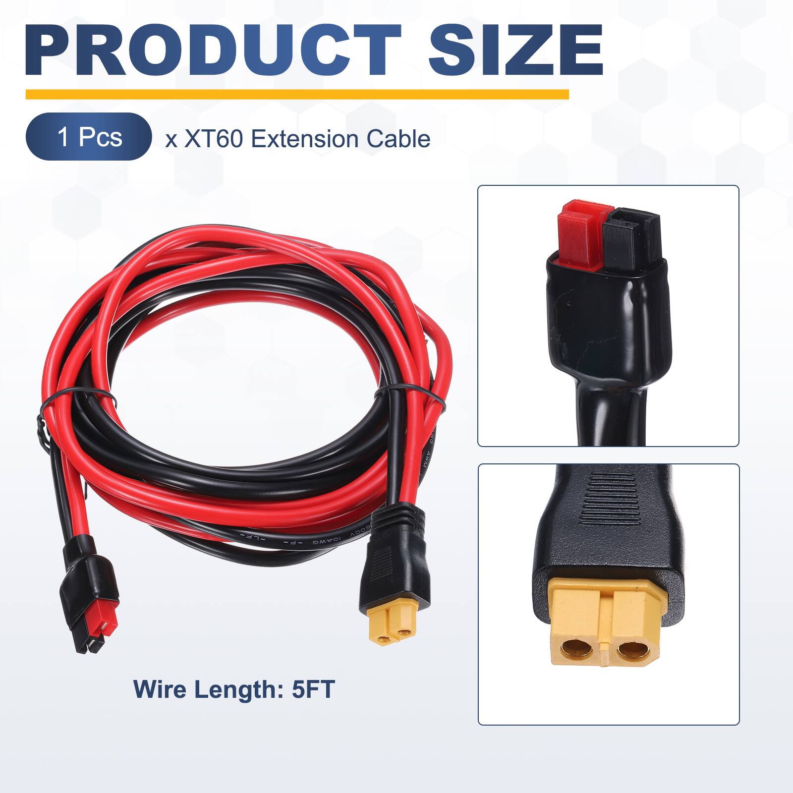 PRODUCT SIZE

1 Pcs x XT60 Extension Cable

Wire Length: 5FT