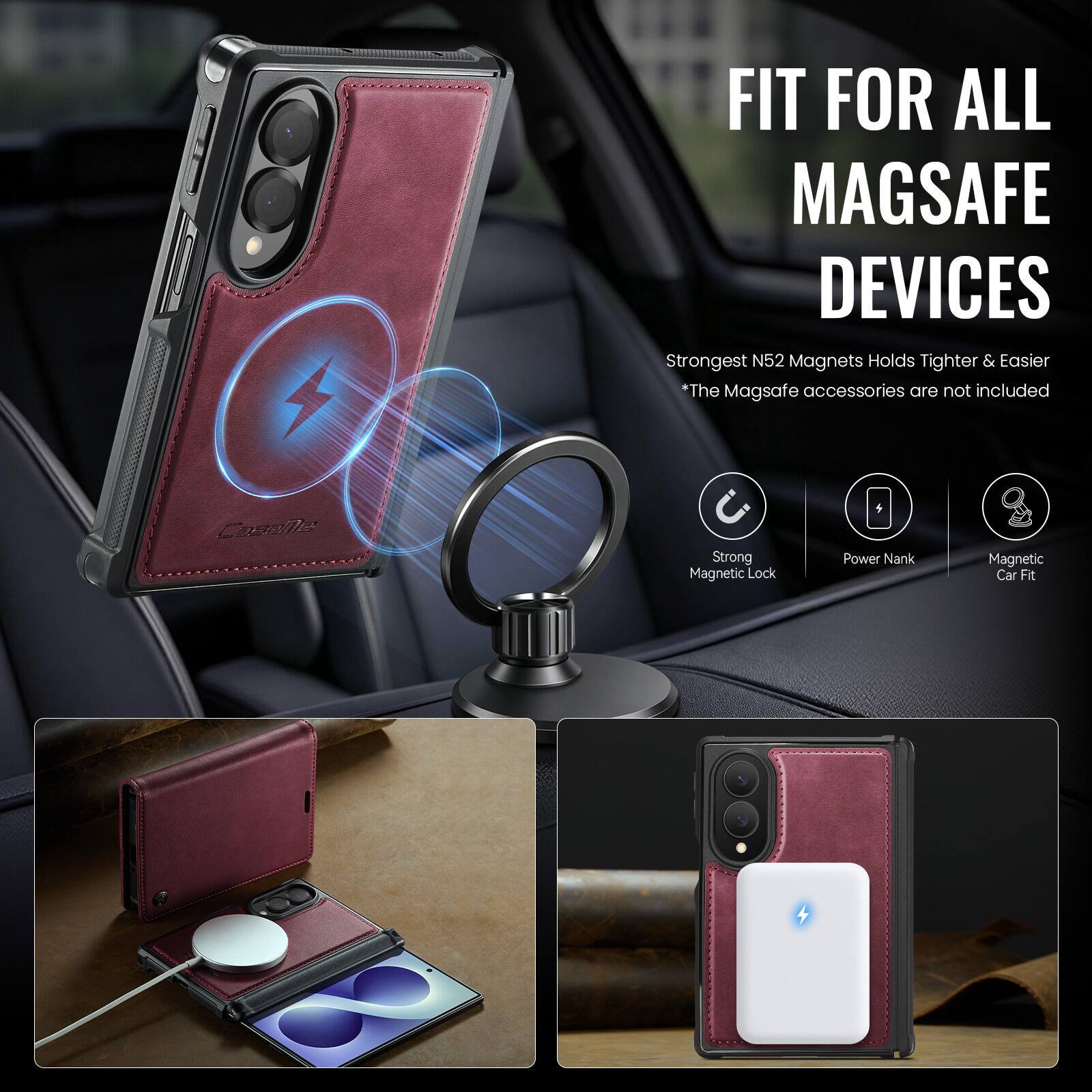 FIT FOR ALL MAGSAFE DEVICES  
Strongest N52 Magnets Holds Tighter & Easier  
*The MagSafe accessories are not included  

Strong Magnetic Lock  
Power Nank  
Magnetic Car Fit