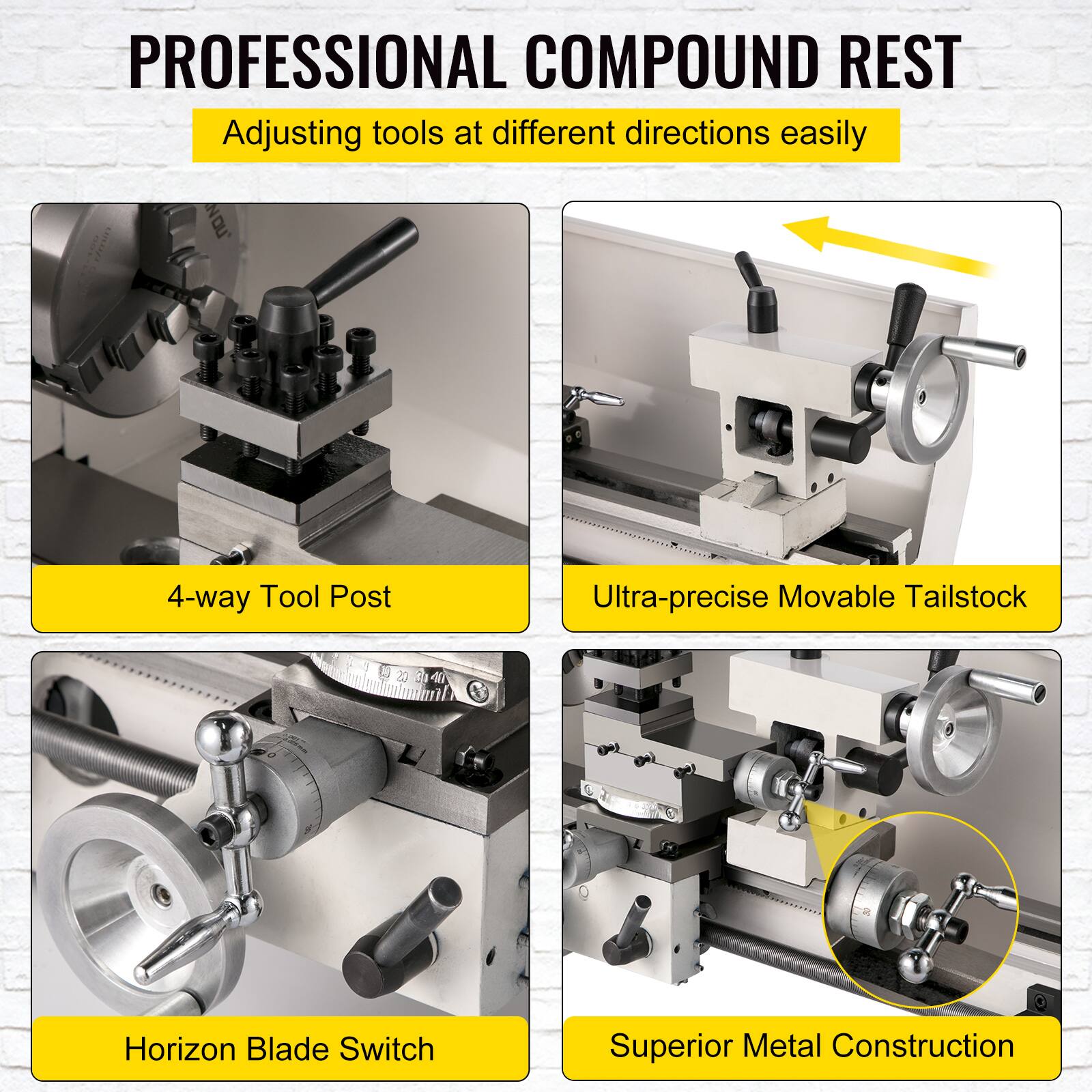 PROFESSIONAL COMPOUND REST  
Adjusting tools at different directions easily  

4-way Tool Post  
Ultra-precise Movable Tailstock  
Horizon Blade Switch  
Superior Metal Construction