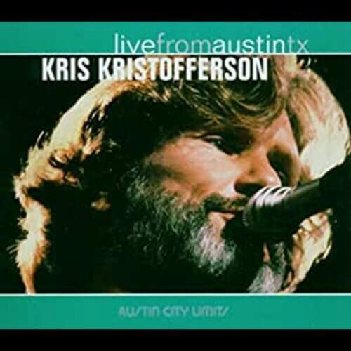 live from austin tx  
KRIS KRISTOFFERSON  
AUSTIN CITY LIMITS