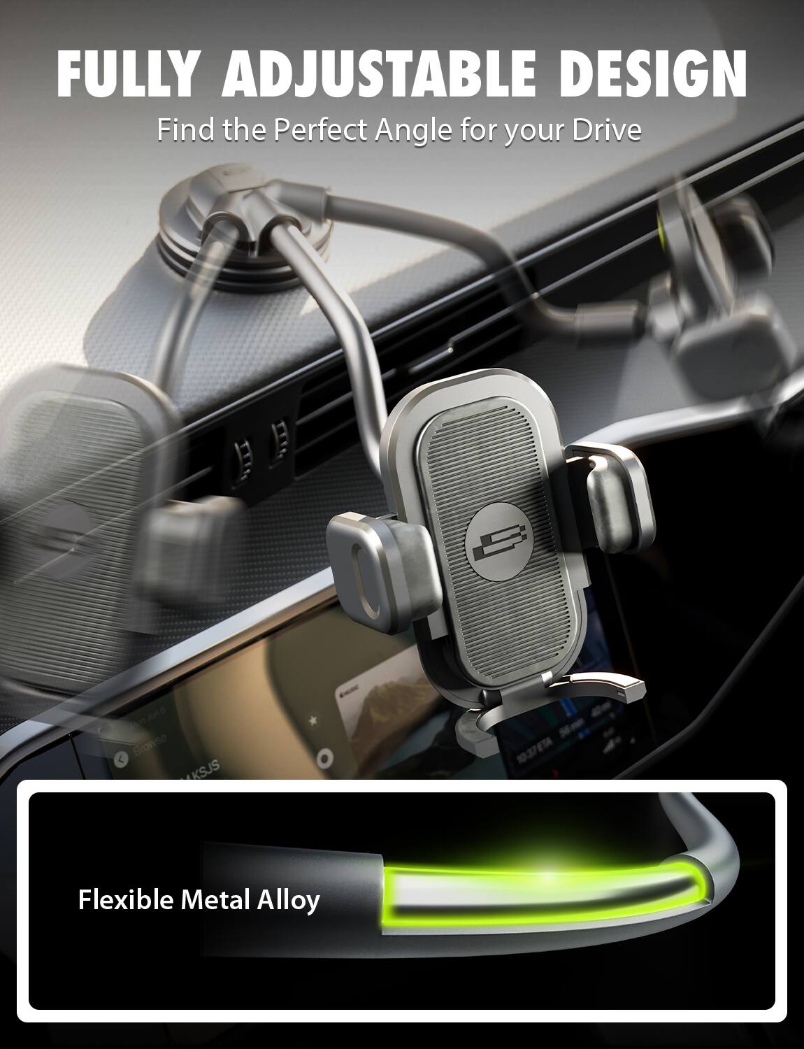 FULLY ADJUSTABLE DESIGN  
Find the Perfect Angle for your Drive  

Flexible Metal Alloy