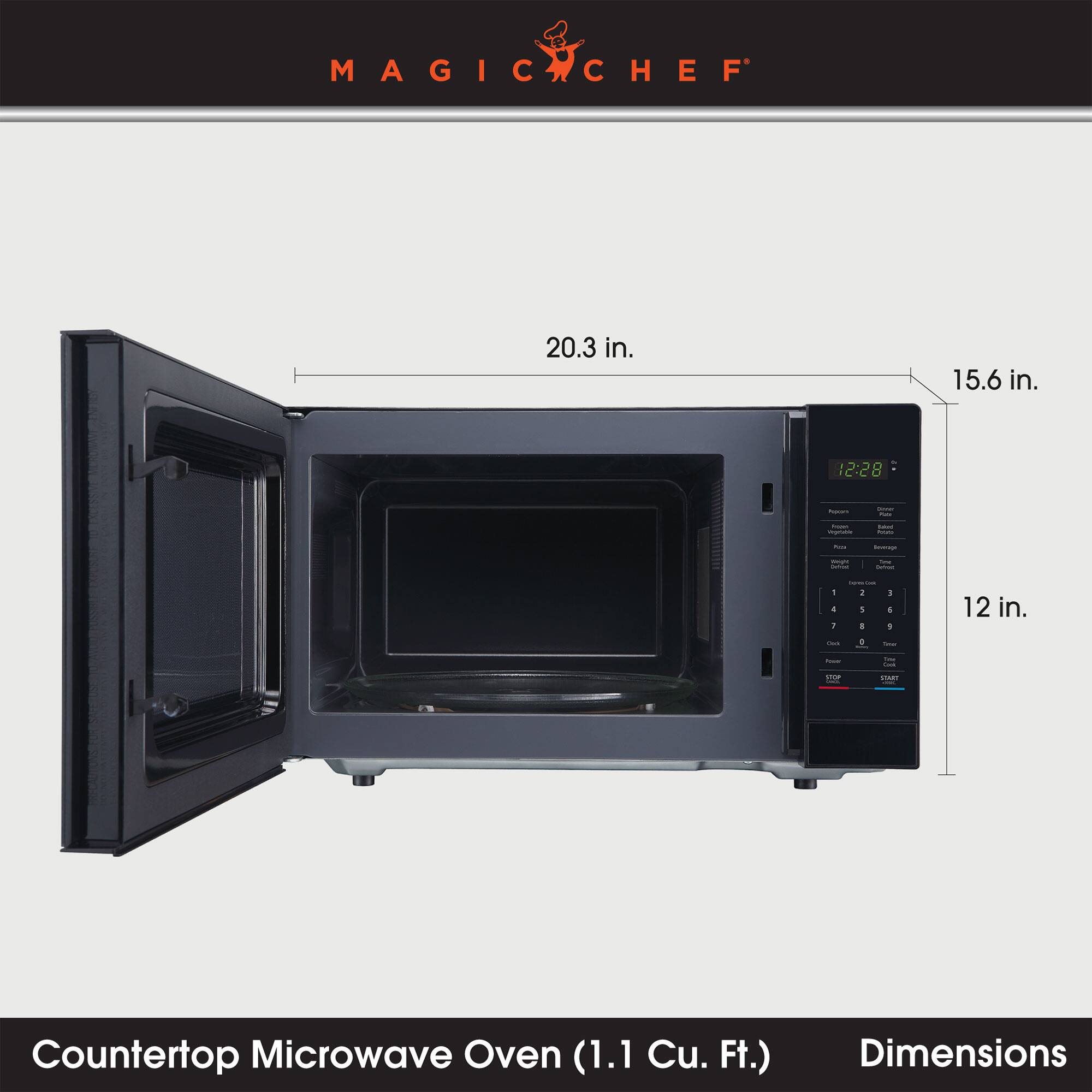 MAGIC CHEF

20.3 in.  
15.6 in.  
12 in.

Countertop Microwave Oven (1.1 Cu. Ft.)  
Dimensions