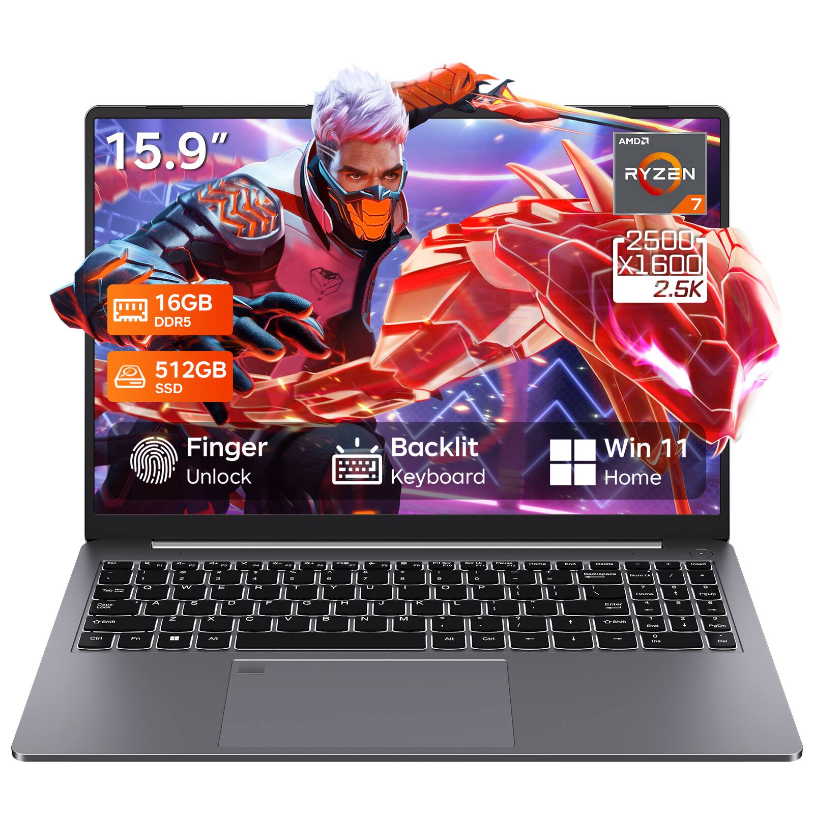 15.9"  
AMD Ryzen 7  
16GB DDR5  
2500 x 1600 2.5K  
512GB SSD  
Finger Unlock  
Backlit Keyboard  
Win 11 Home