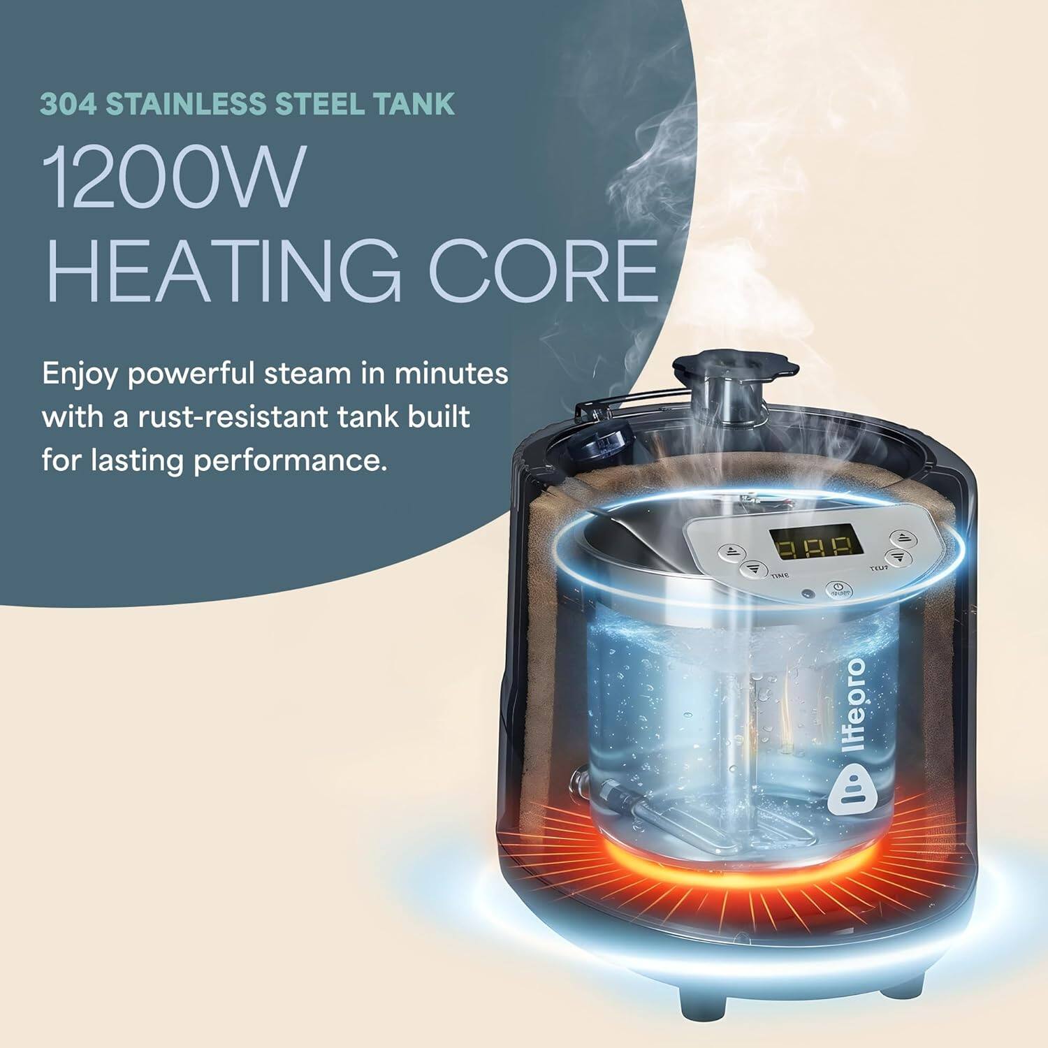 304 STAINLESS STEEL TANK  
1200W HEATING CORE  

Enjoy powerful steam in minutes with a rust-resistant tank built for lasting performance.  

TINIS Lifeoro