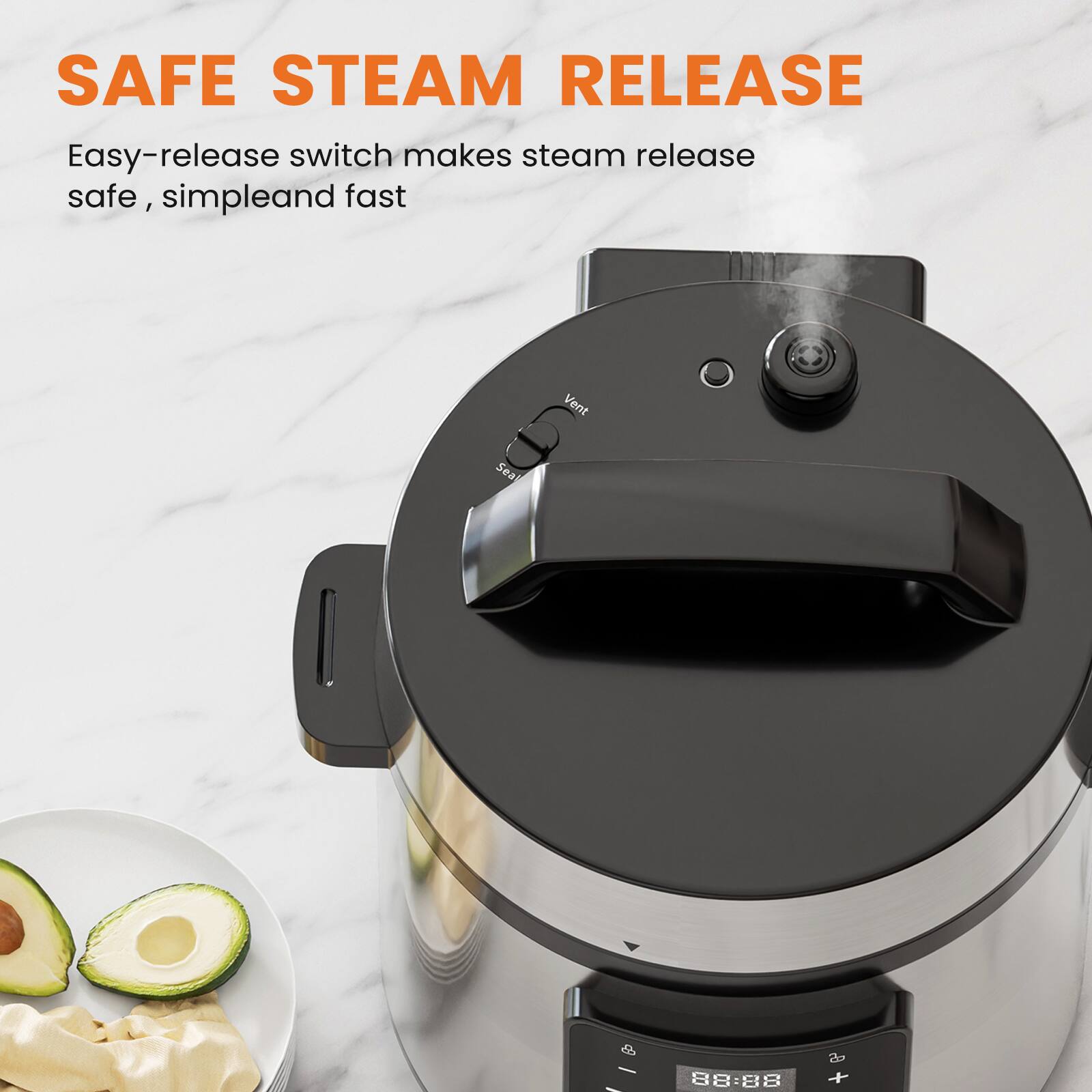 SAFE STEAM RELEASE

Easy-release switch makes steam release safe, simple and fast