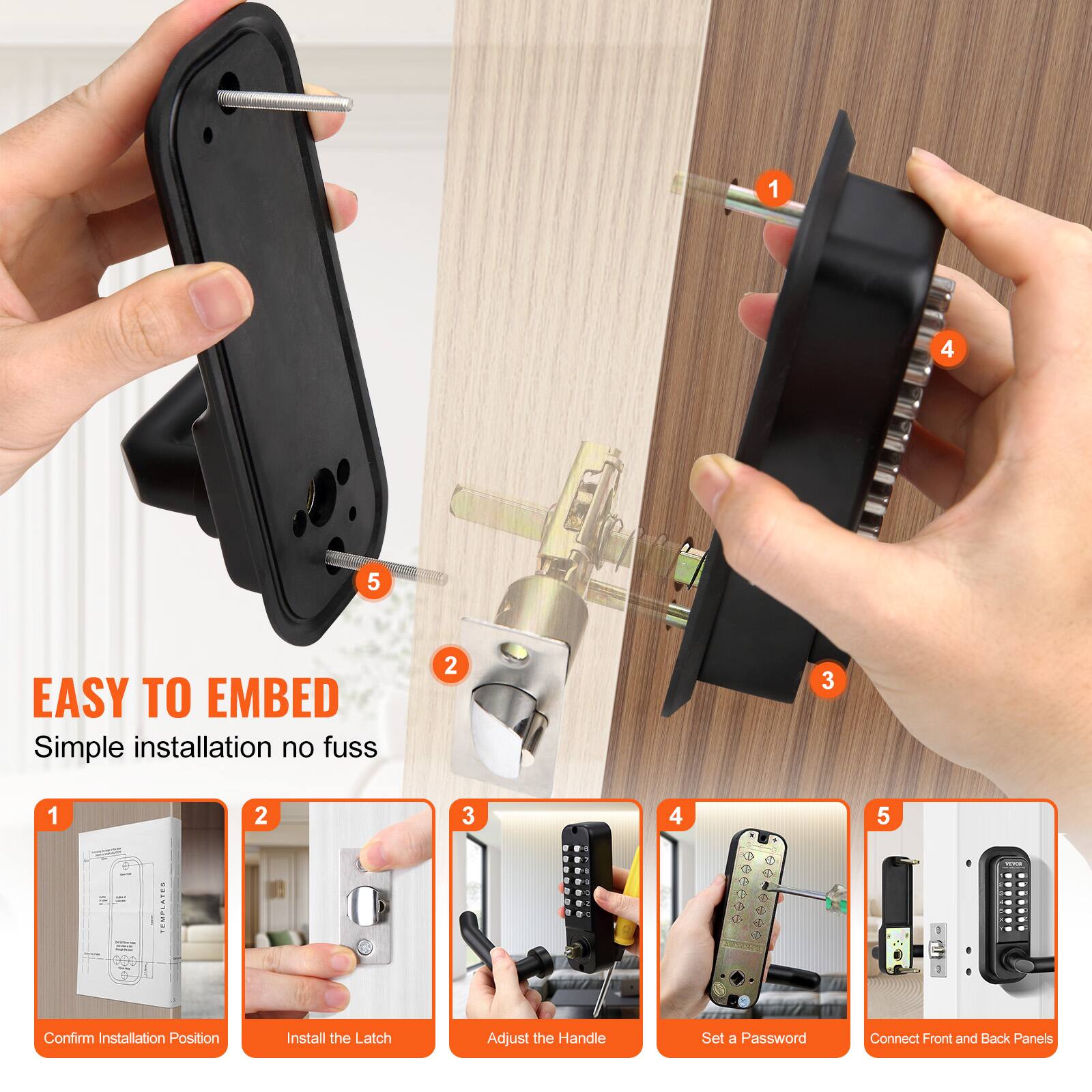 1. EASY TO EMBED  
   Simple installation no fuss

2. 1. Confirm Installation Position  
   2. Install the Latch  
   3. Adjust the Handle  
   4. Set a Password  
   5. Connect Front and Back Panels