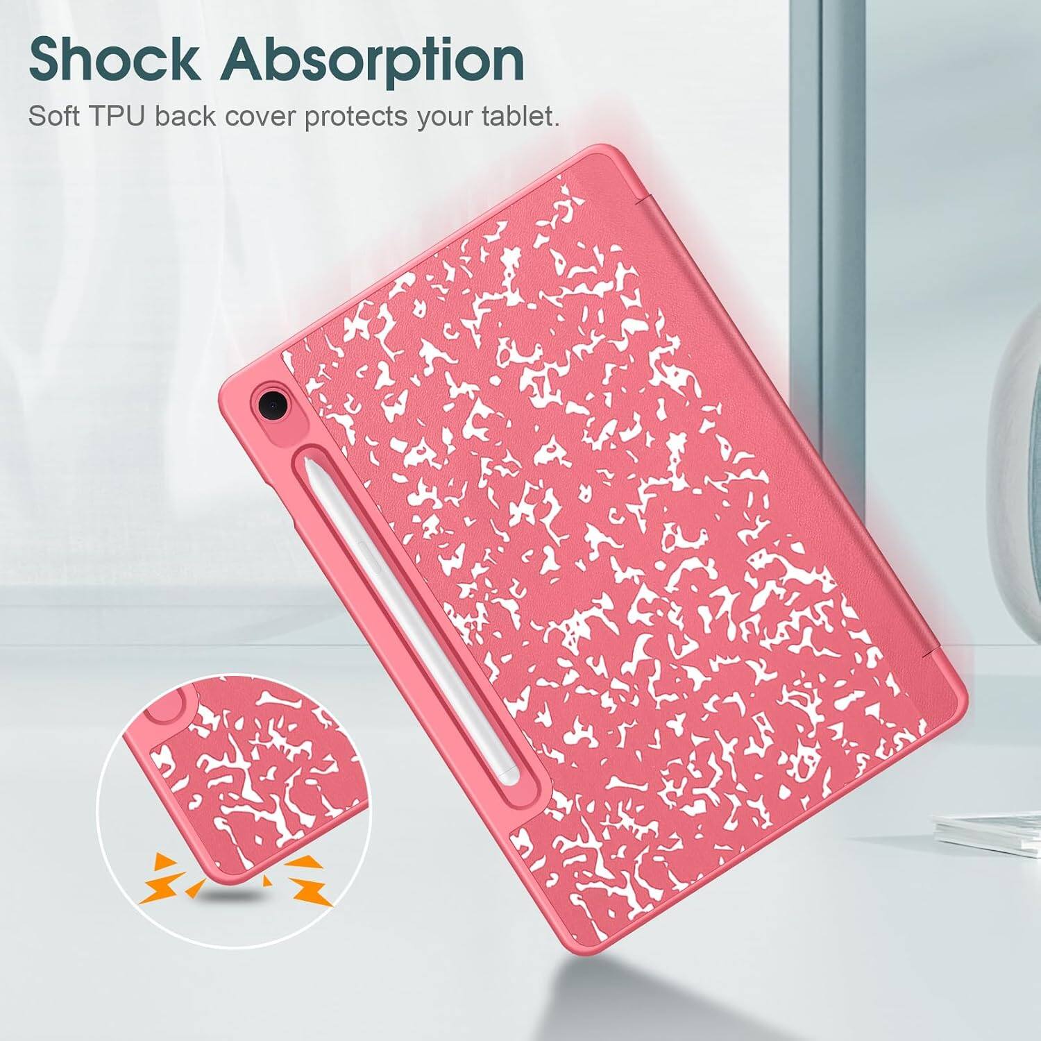 Shock Absorption  
Soft TPU back cover protects your tablet.