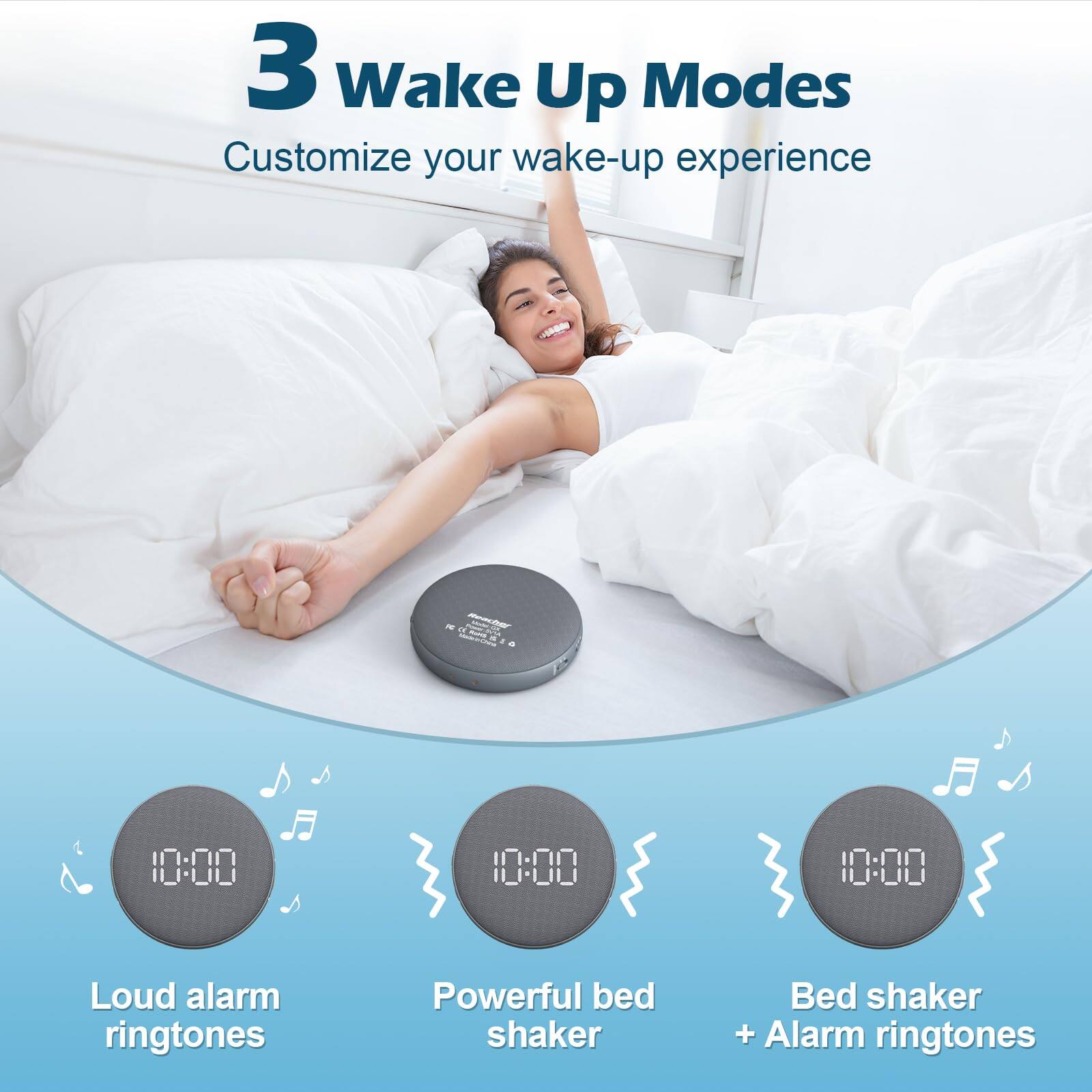3 Wake Up Modes  
Customize your wake-up experience  

10:00  
Loud alarm ringtones  

10:00  
Powerful bed shaker  

10:00  
Bed shaker + Alarm ringtones