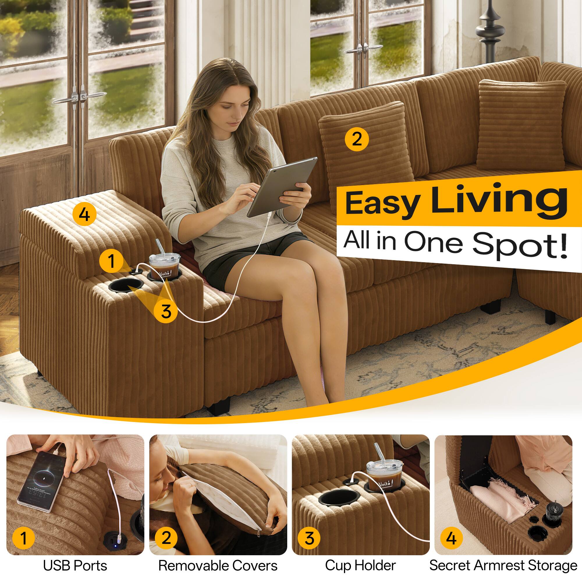 Easy Living All in One Spot!  
1. 3 USB Ports  
2. 2 Removable Covers  
3. 1 Cup Holder  
4. 4 Secret Armrest Storage