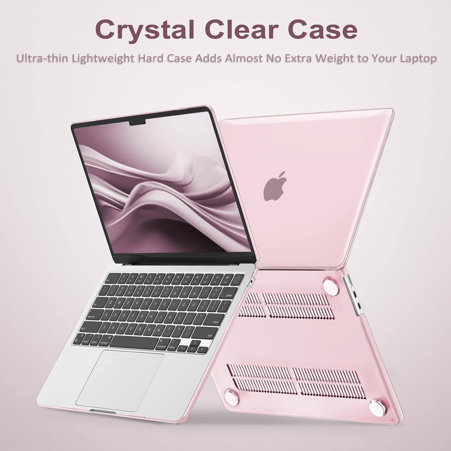 Crystal Clear Case  
Ultra-thin Lightweight Hard Case Adds Almost No Extra Weight to Your Laptop
