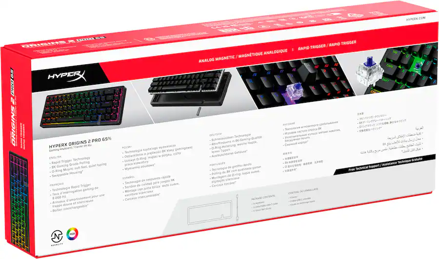 HYPERX.COM
HYPERX ORIGINS 2 PRO 65%
HYPERX Keybpard Clavier jeu Gaming
ENGLISH
- Rapid Trigger Technology
- 8K Gaming Grade Polling
- O-Ring Mount: Swappable Housing*
- Soft feel, quiet typing
FRANÇAIS
- Technologie Rapid Trigger
- Taux d'interrogation gaming de 8 000 Hz
- Anneaux d'amortissement O-Ring: montage silencieux
- Boitier interchangeable*
DEUTSCH
- Schnellauslser-Technologie
- 8K-Gaming-Qualität
- O-Ring-Halterung: weiche Haptik
- Austauschbares Gehäuse*
POLSKI
- Technologia szybkiego 8K klasy gaminowa
- O-Ring-Halterung: montaż silencjous
- Uchwyt O-Ring: dotyk miękki
- Carcasa wymiennable*
ESPAÑOL
- Tecnología de gatillo rápido
- Polling de 8K con calidad gamer
- Montaje de O-ring: tacto su
