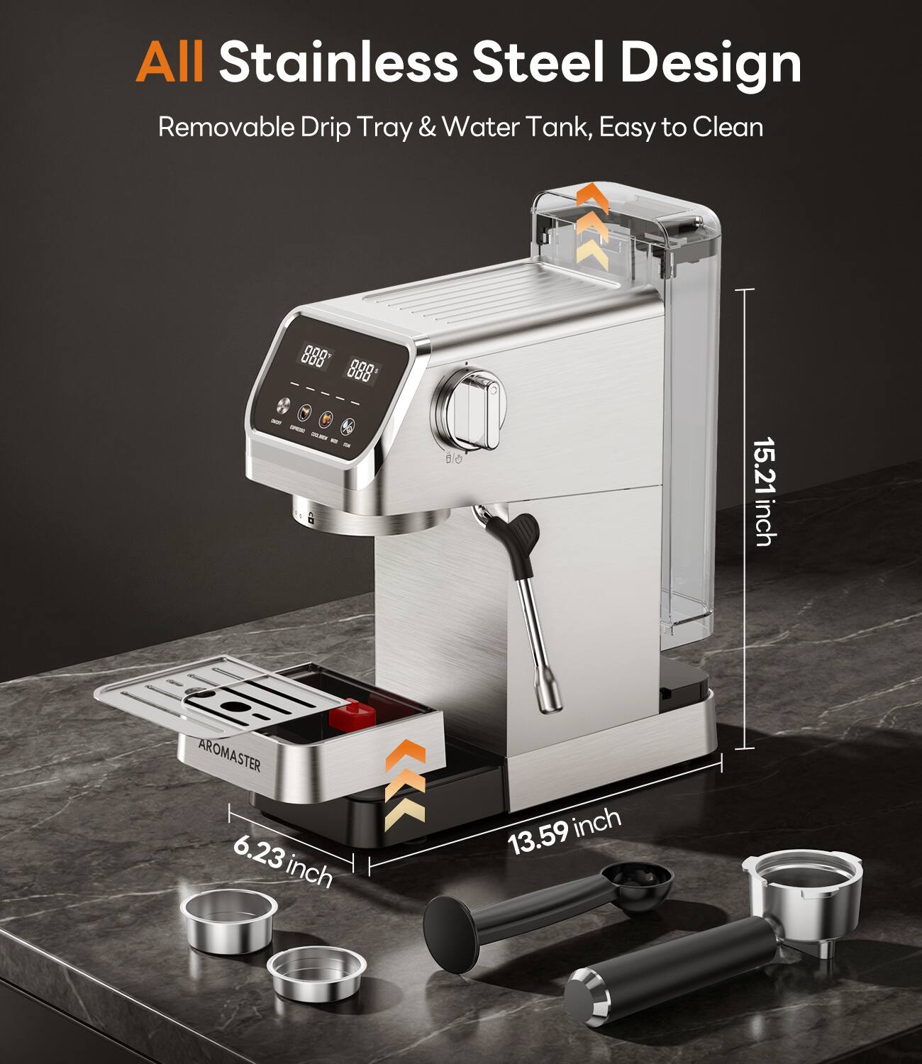 All Stainless Steel Design  
Removable Drip Tray & Water Tank, Easy to Clean  

- 15.21 inch  
- 13.59 inch  
- 6.23 inch  

AROMASTER