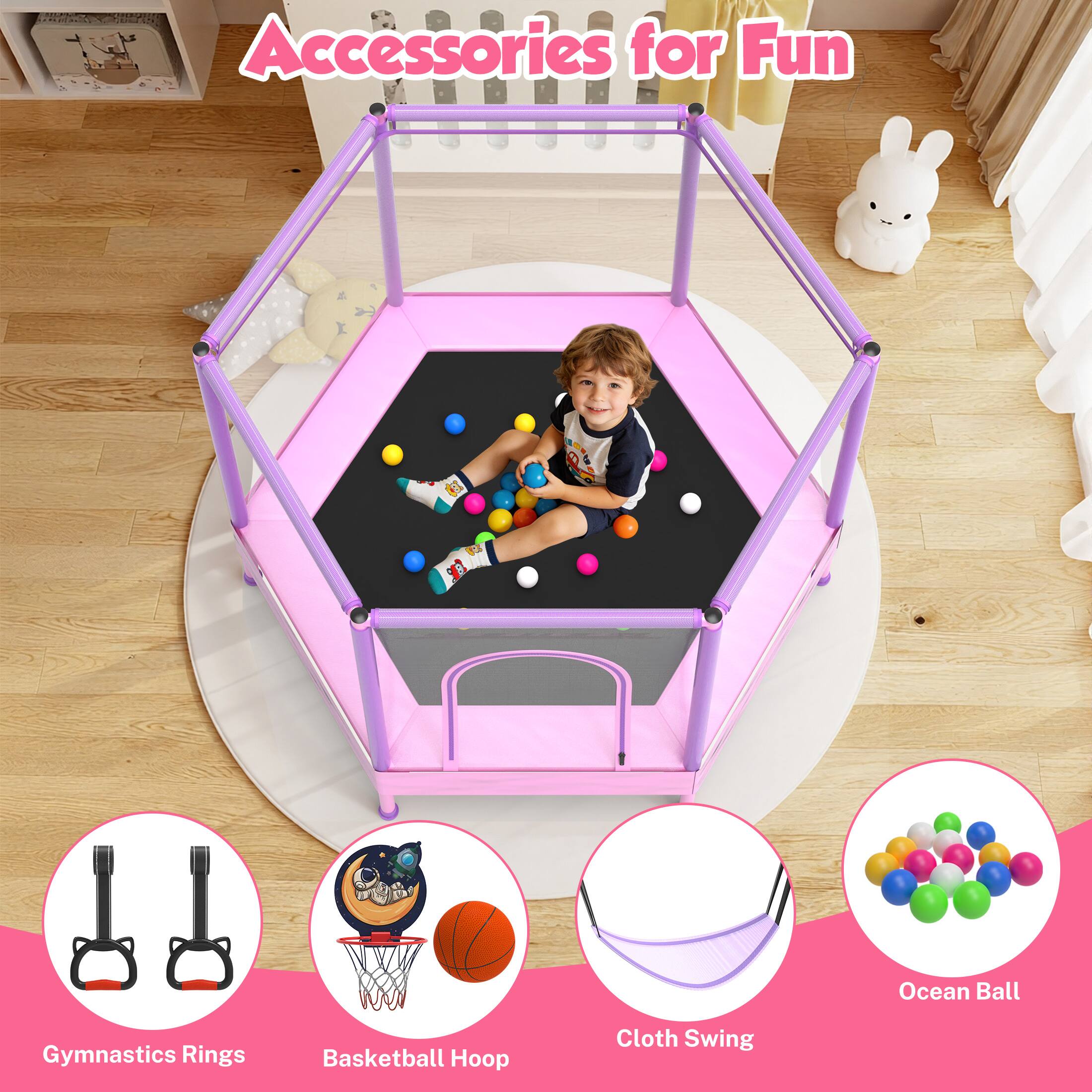 Accessories for Fun

- Ocean Ball
- Gymnastics Rings
- Basketball Hoop
- Cloth Swing