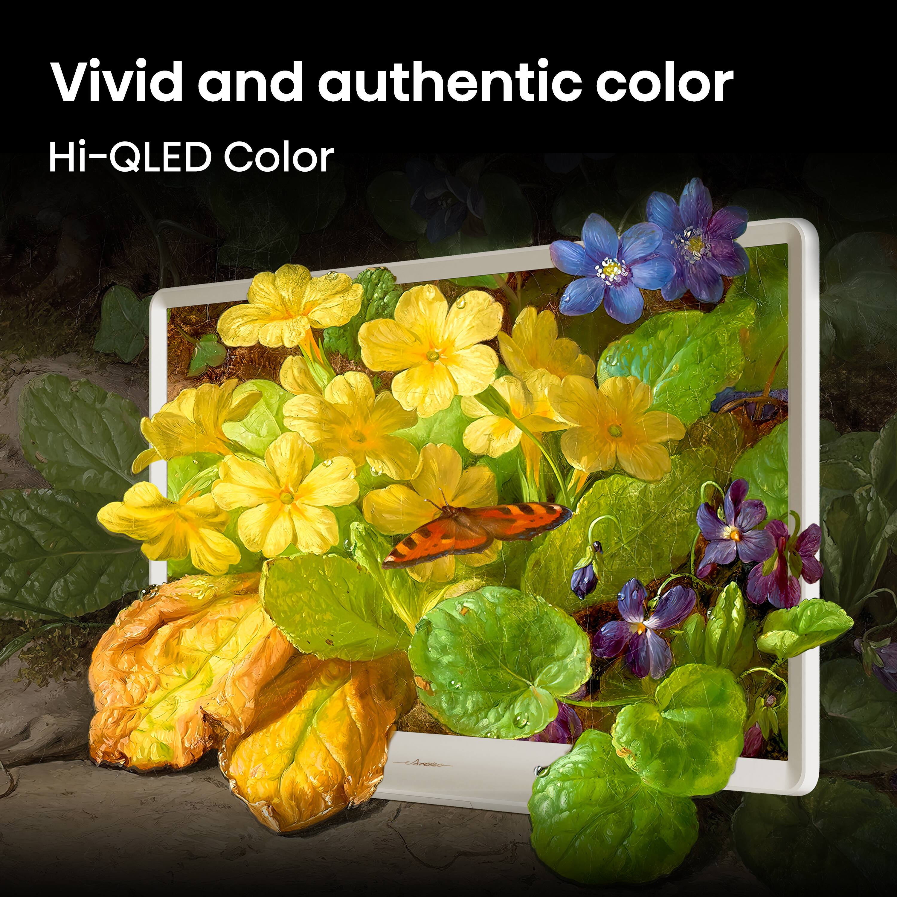 Vivid and authentic color  
Hi-QLED Color