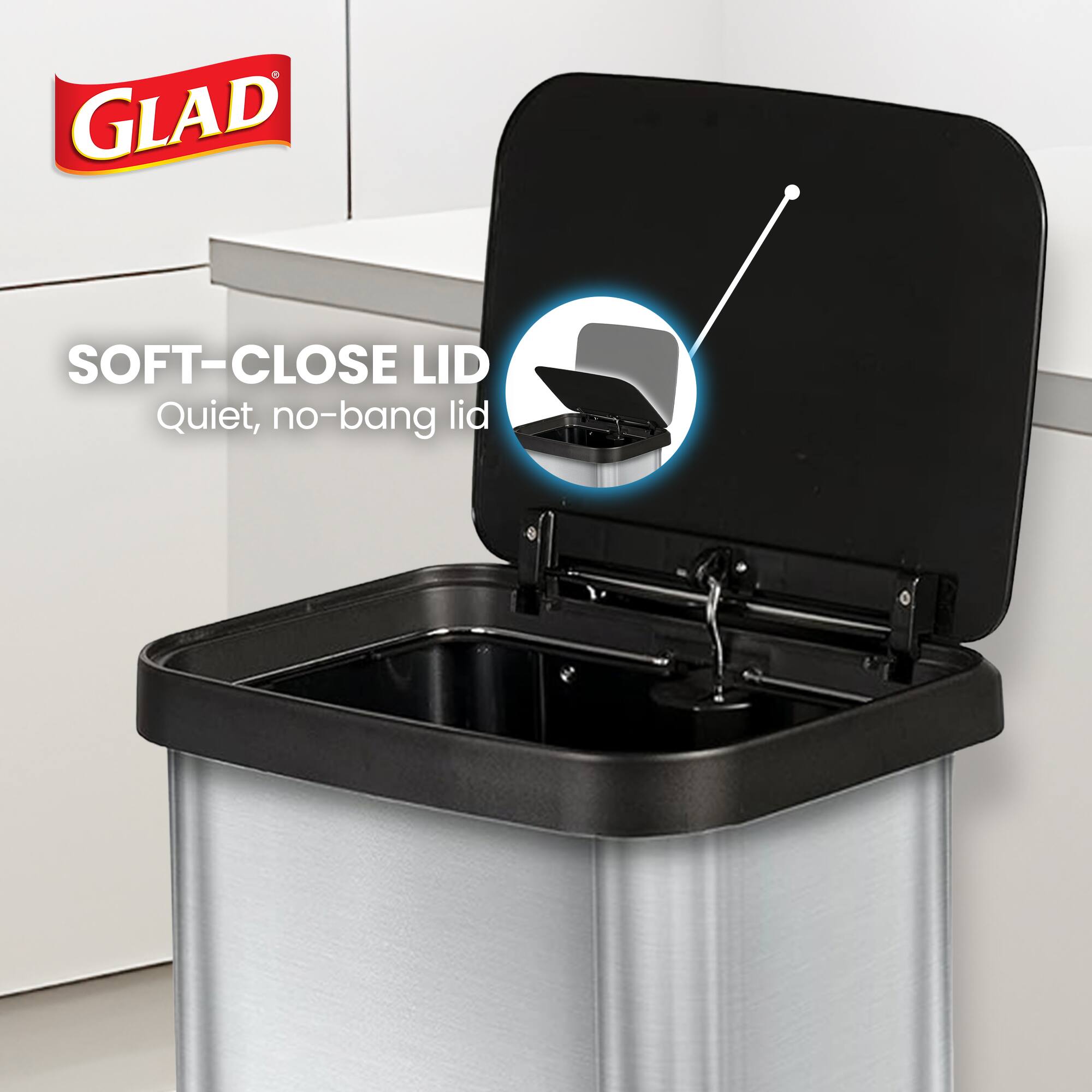 GLAD SOFT-CLOSE LID  
Quiet, no-bang lid