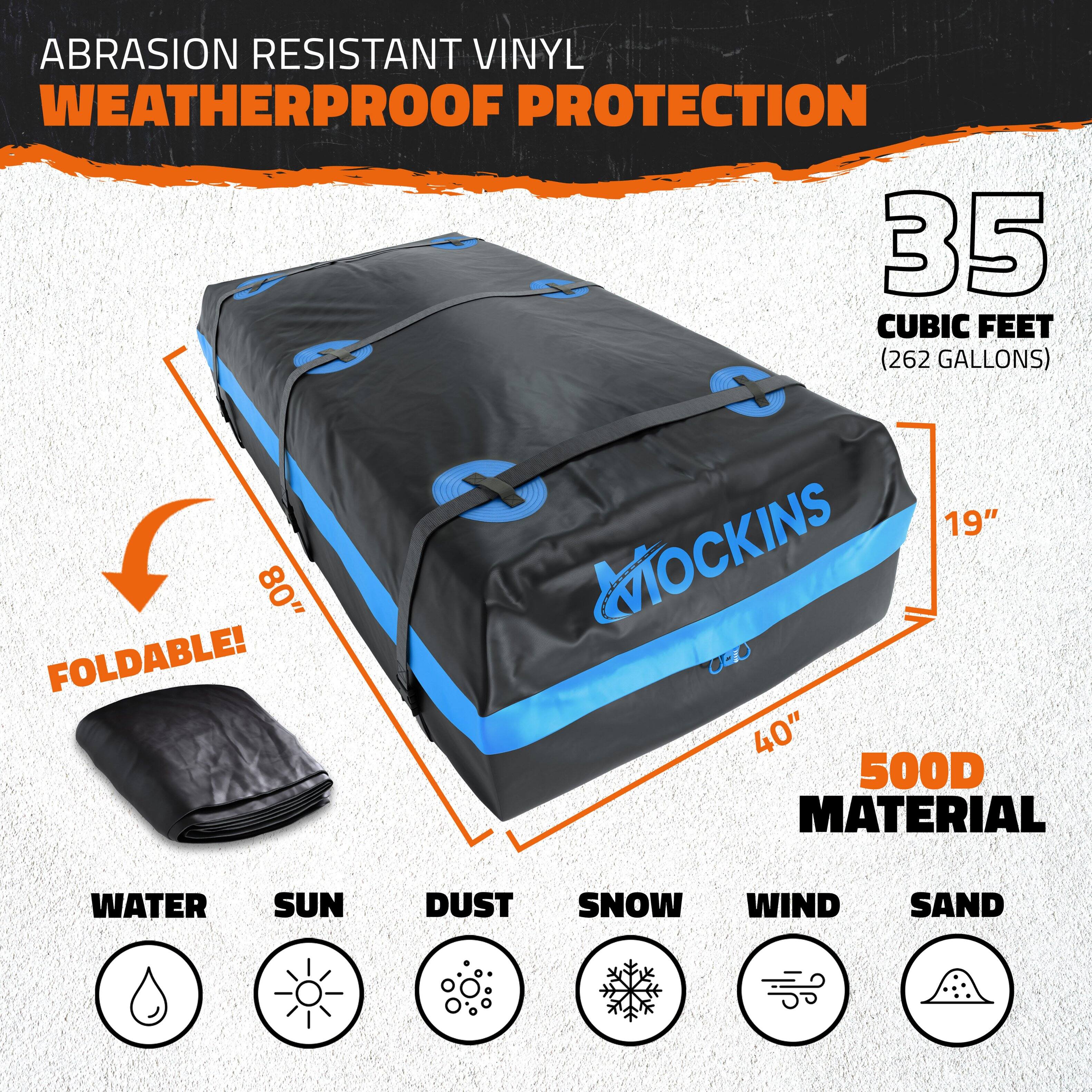 ABRASION RESISTANT VINYL WEATHERPROOF PROTECTION

35 CUBIC FEET (262 GALLONS)

80" FOLDABLE!

19" MOCKINS

40" 500D MATERIAL

WATER SUN DUST SNOW WIND SAND