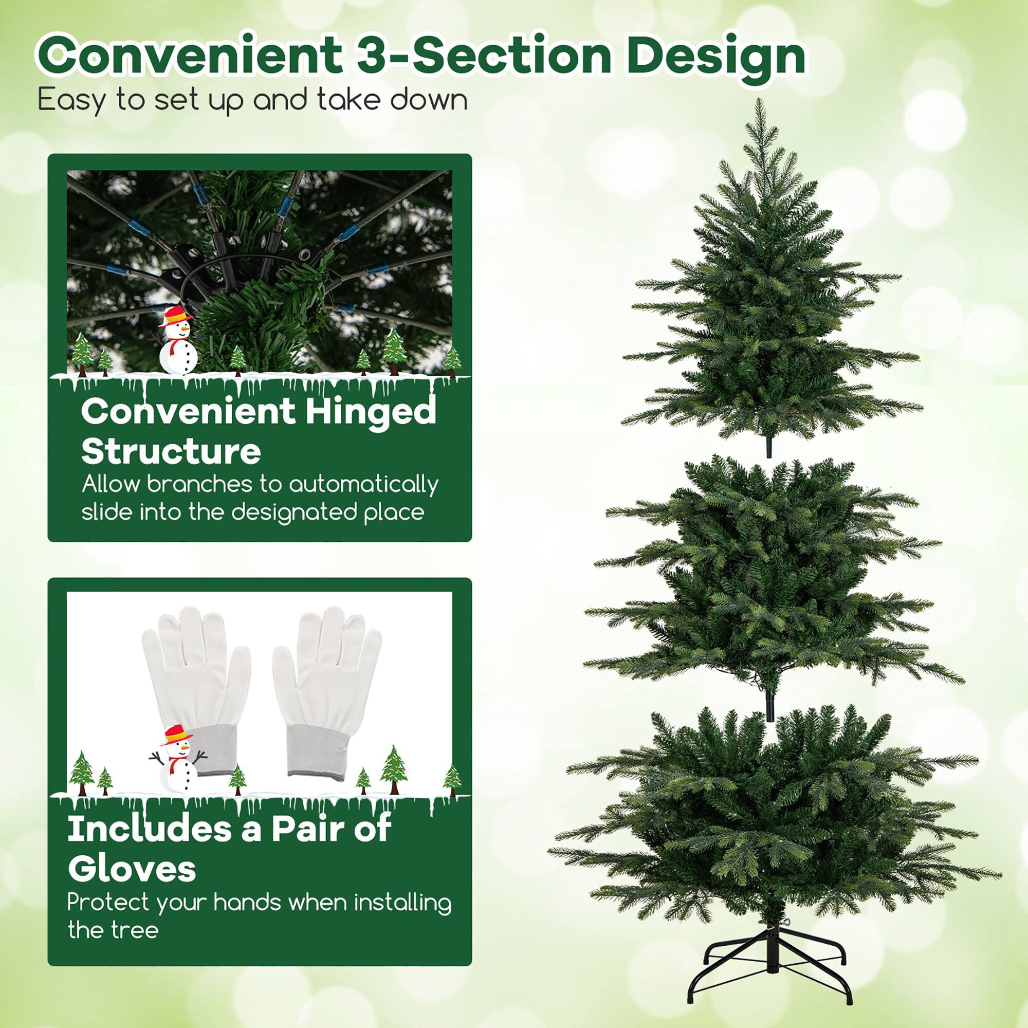 Convenient 3-Section Design  
Easy to set up and take down  

Convenient Hinged Structure  
Allow branches to automatically slide into the designated place  

Includes a Pair of Gloves  
Protect your hands when installing the tree