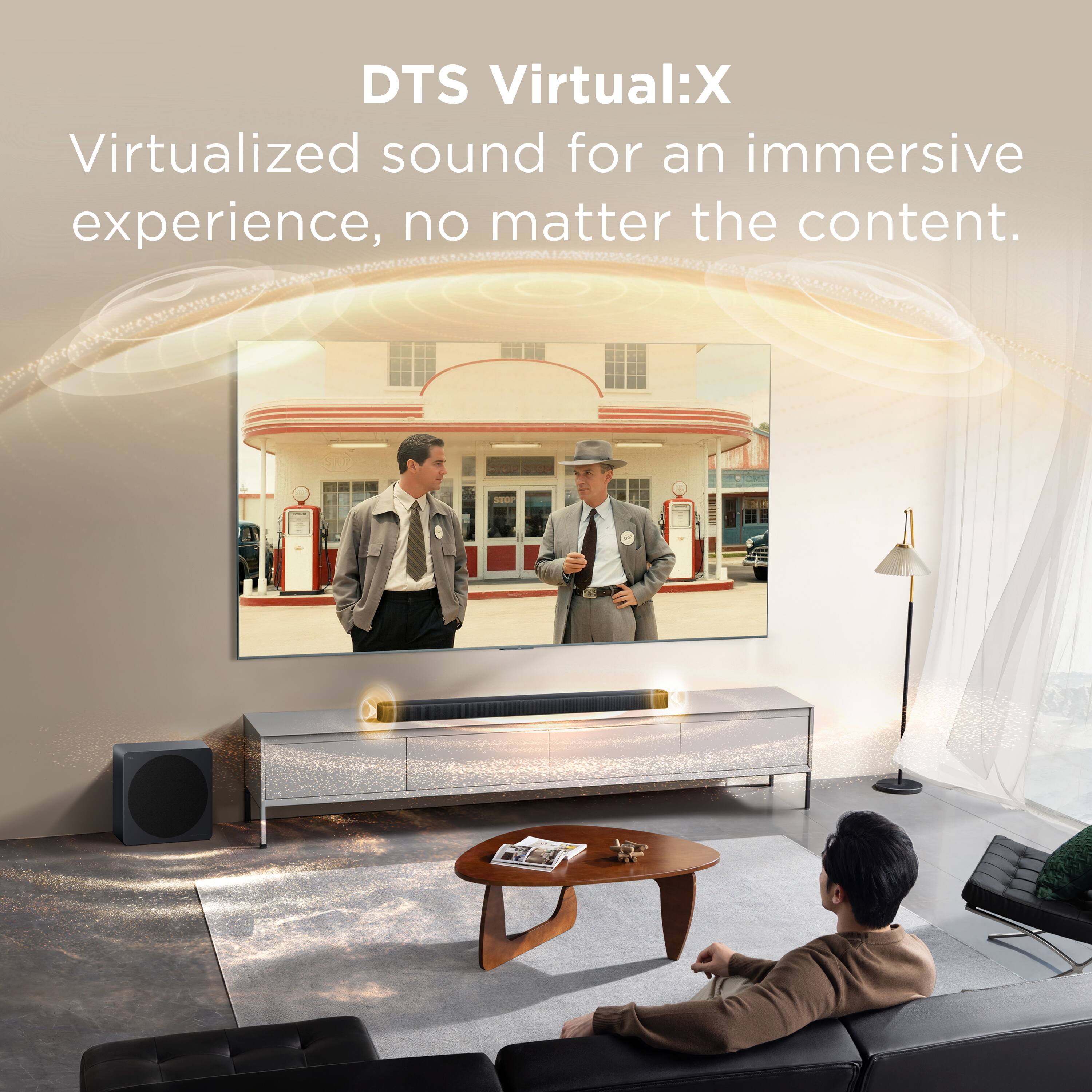DTS Virtual:X  
Virtualized sound for an immersive experience, no matter the content.
