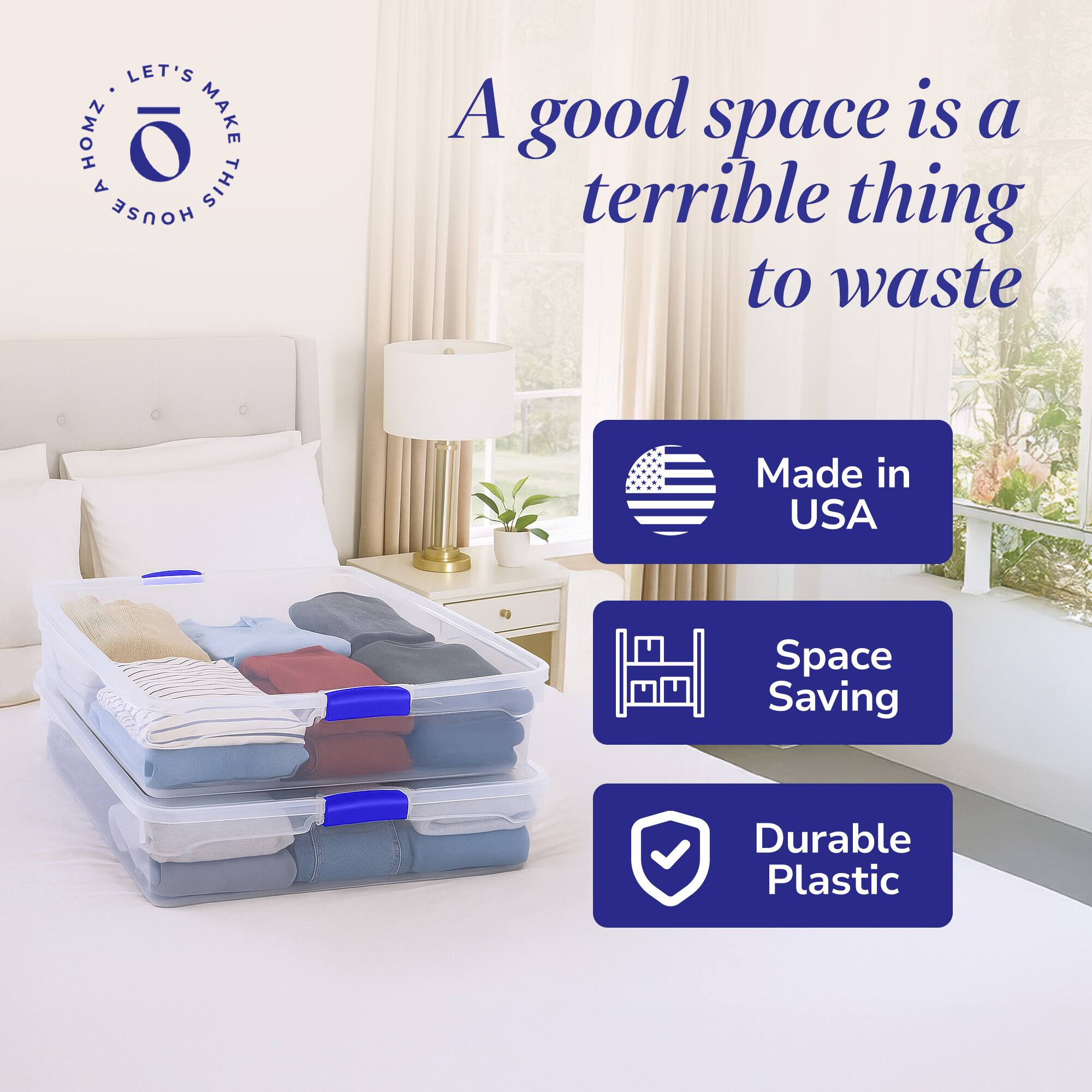 LET'S MAKE THIS HOUSE A HOME

A good space is a terrible thing to waste

Made in USA

Space Saving

Durable Plastic