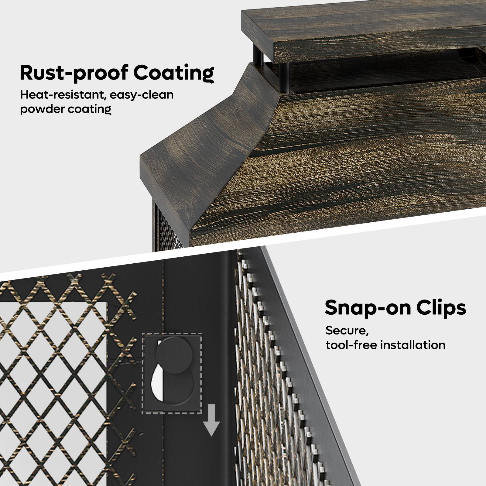 Rust-proof Coating  
Heat-resistant, easy-clean powder coating  

Snap-on Clips  
Secure, tool-free installation