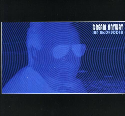 Ian McCrudden - Dream Anyway  - COMPACT DISCS