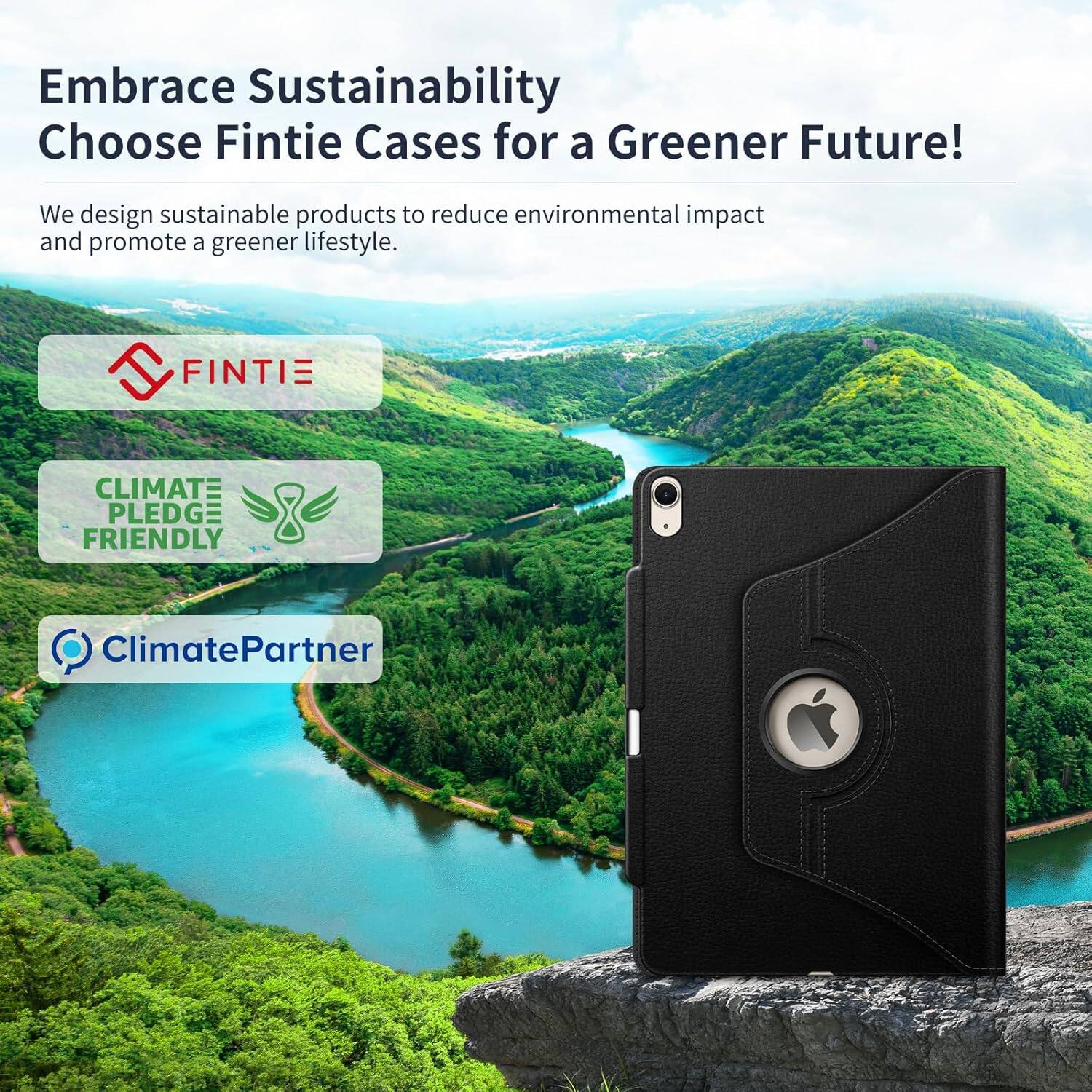 Embrace Sustainability  
Choose Fintie Cases for a Greener Future!  

We design sustainable products to reduce environmental impact and promote a greener lifestyle.  

FINTIE  
CLIMATE PLEDGE FRIENDLY  
ClimatePartner