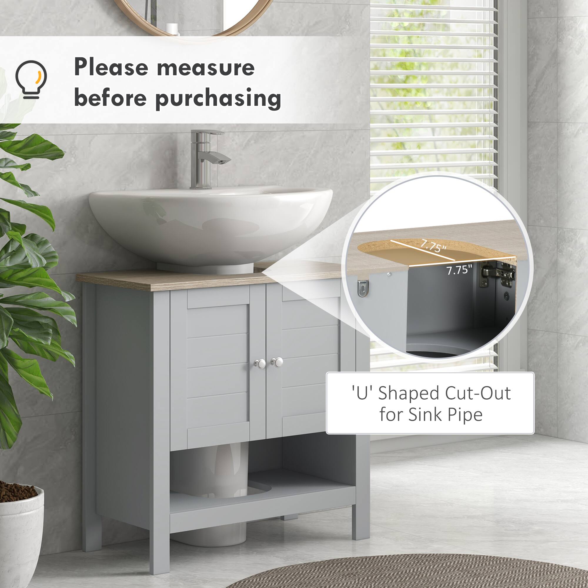Please measure before purchasing

7.75" x 7.75" 'U' Shaped Cut-Out for Sink Pipe