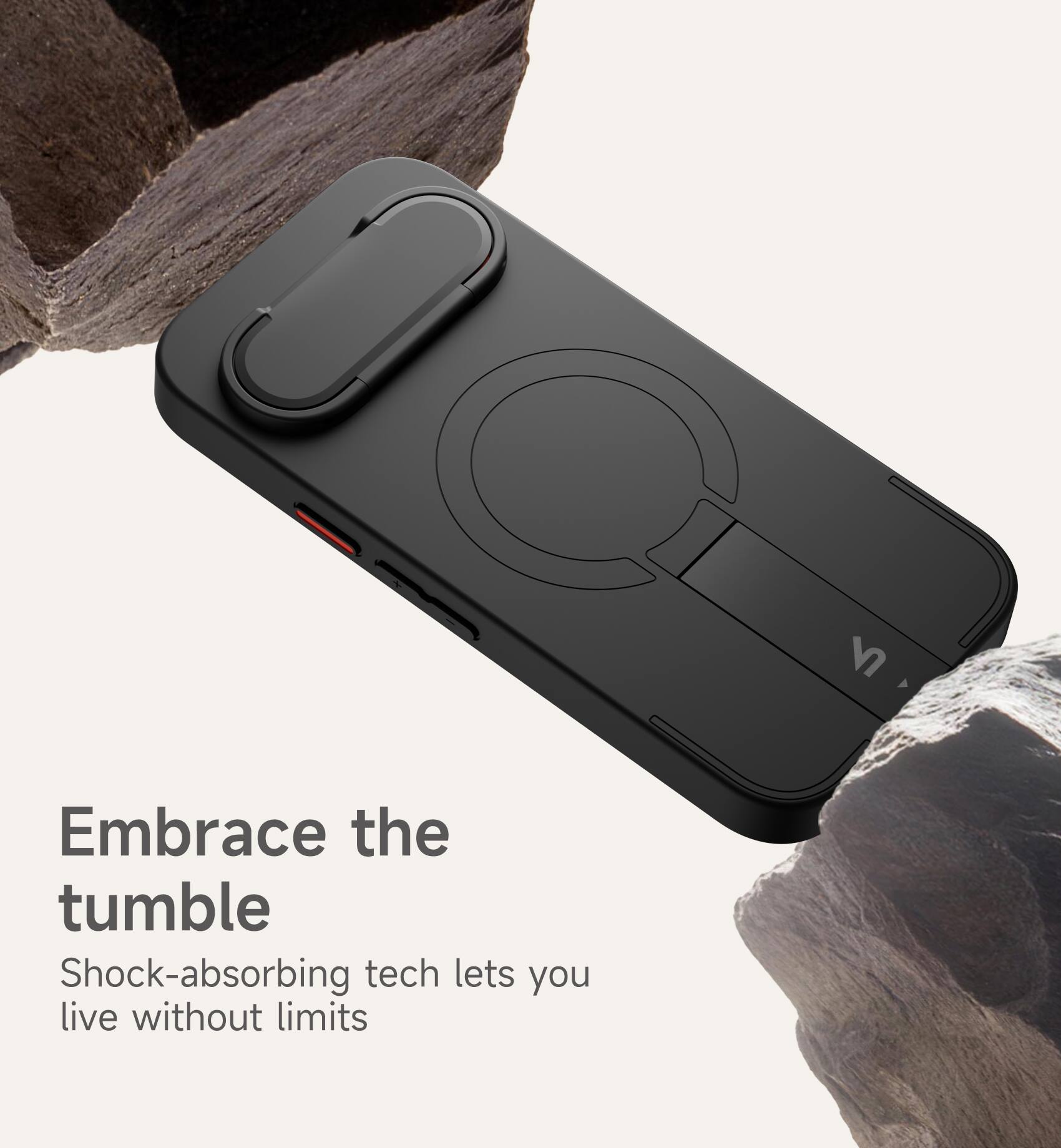 Embrace the tumble  
Shock-absorbing tech lets you live without limits