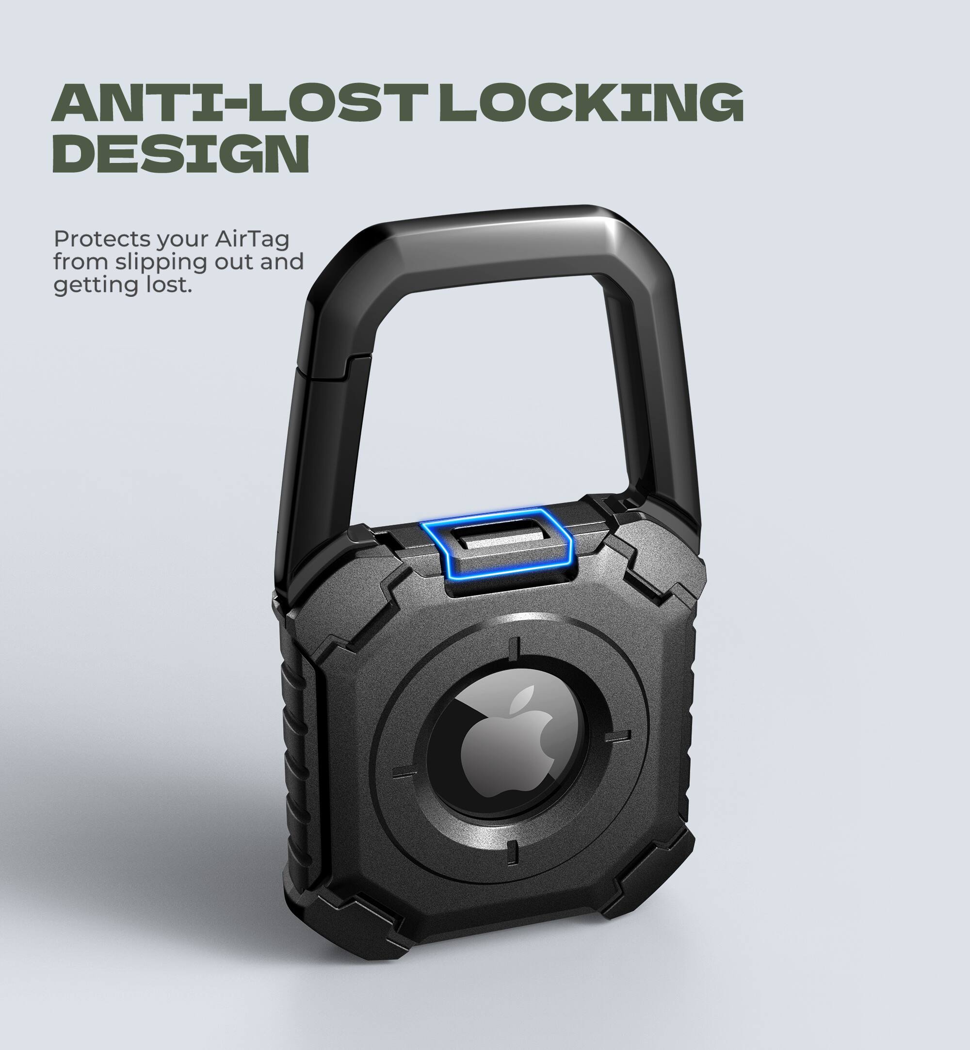 ANTI-LOST LOCKING DESIGN  
Protects your AirTag from slipping out and getting lost.